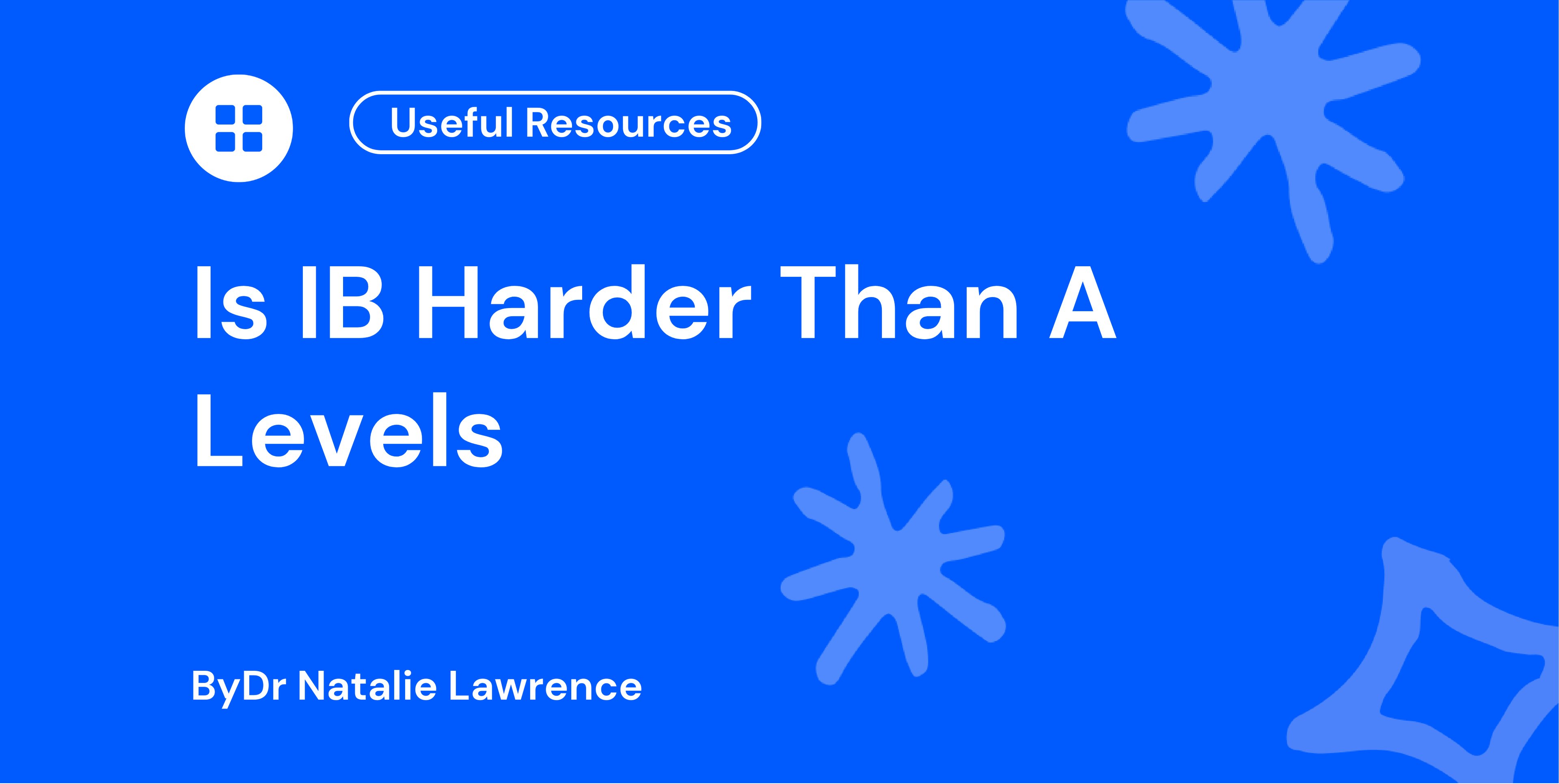 Is IB Harder Than A Levels