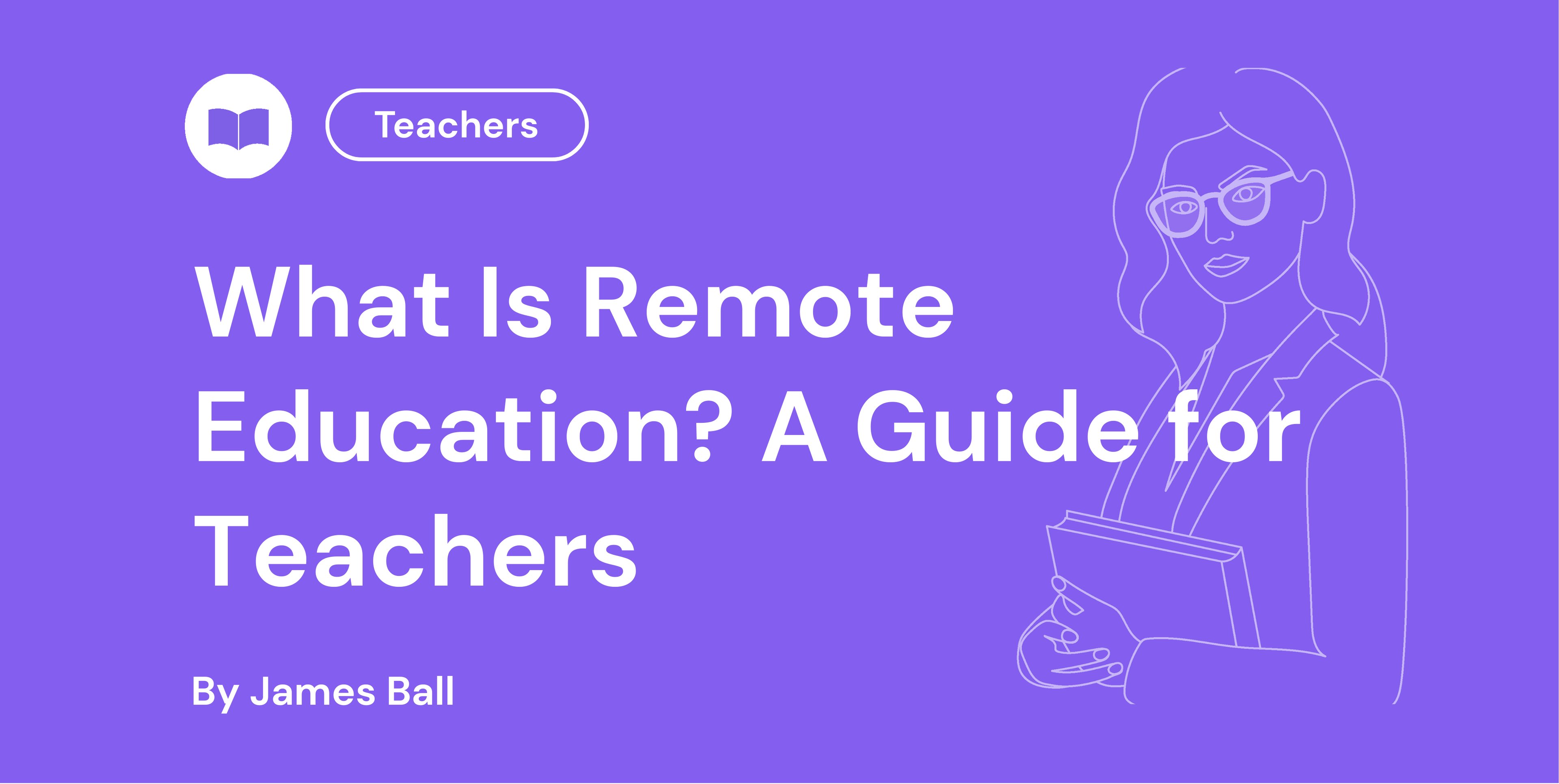 What Is Remote Education A Guide for Teachers