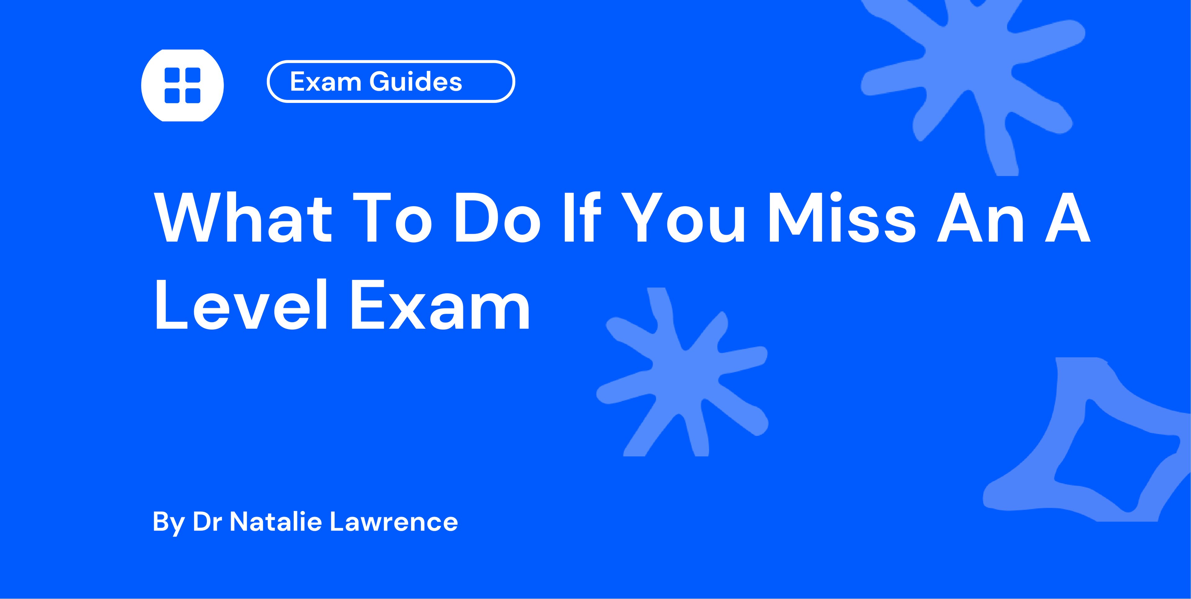 What To Do If You Miss An A Level Exam
