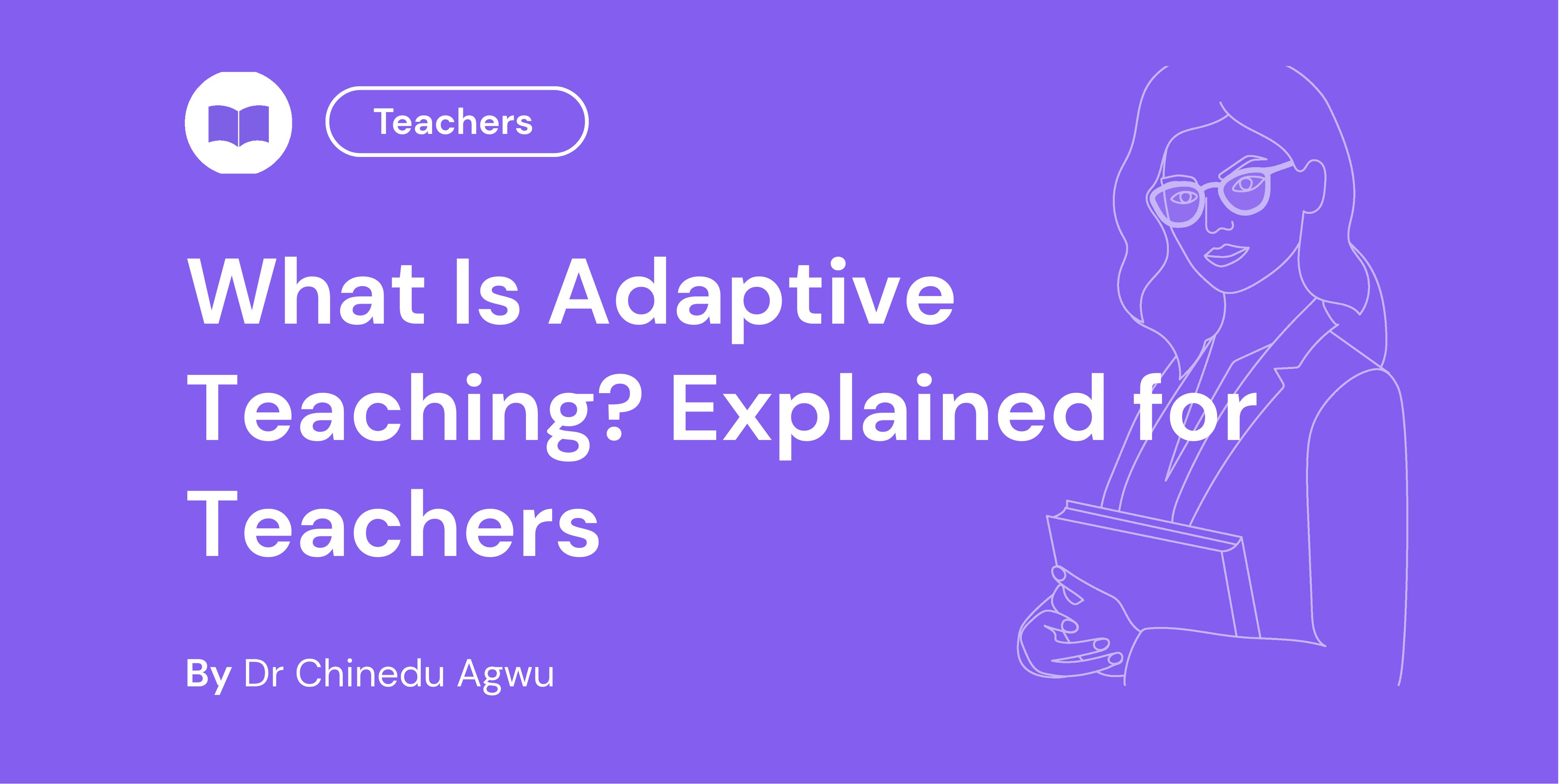 What Is Adaptive Teaching? Explained for Teachers
