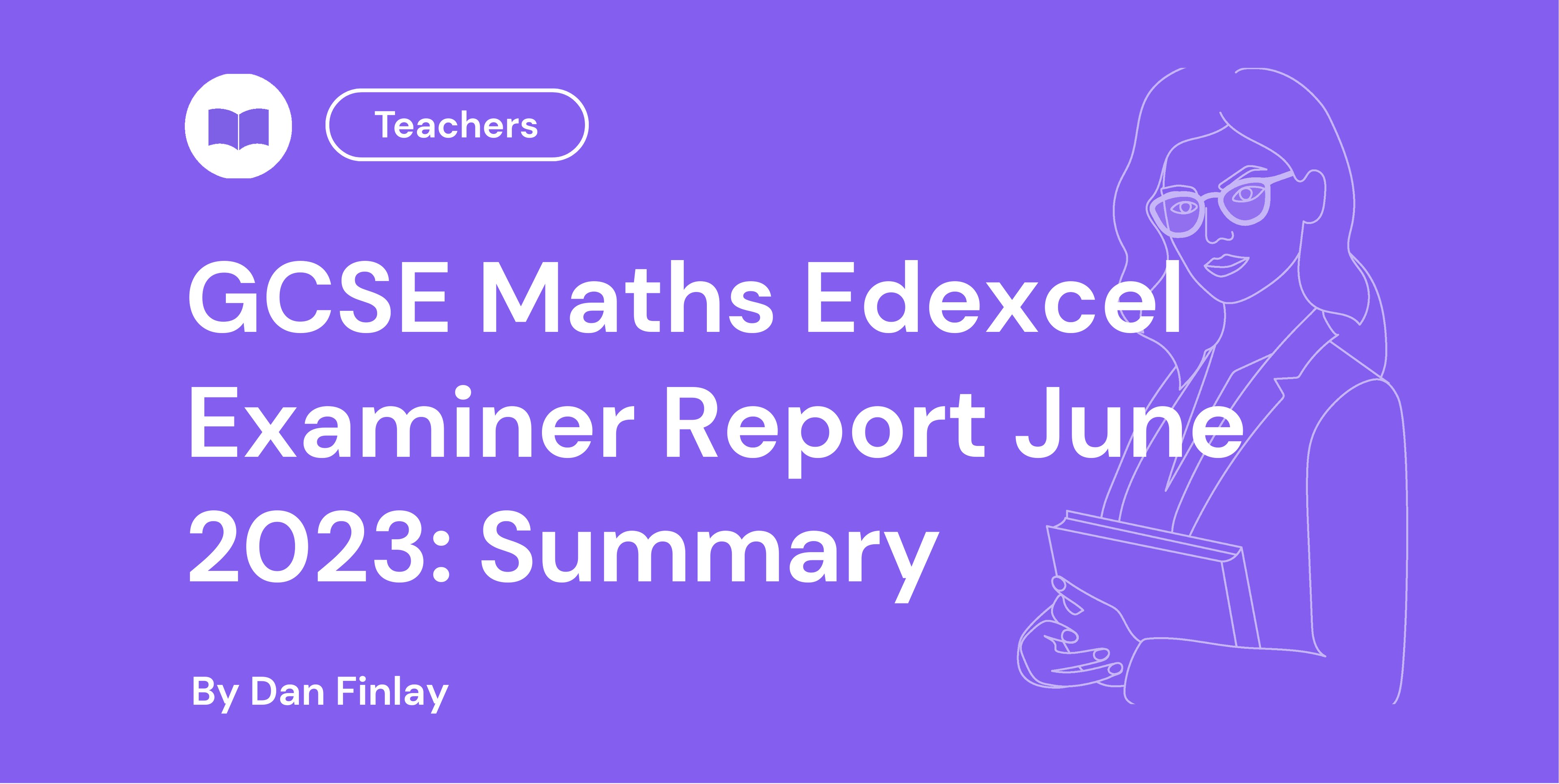 GCSE Maths Edexcel Examiner Report June 2023: Summary