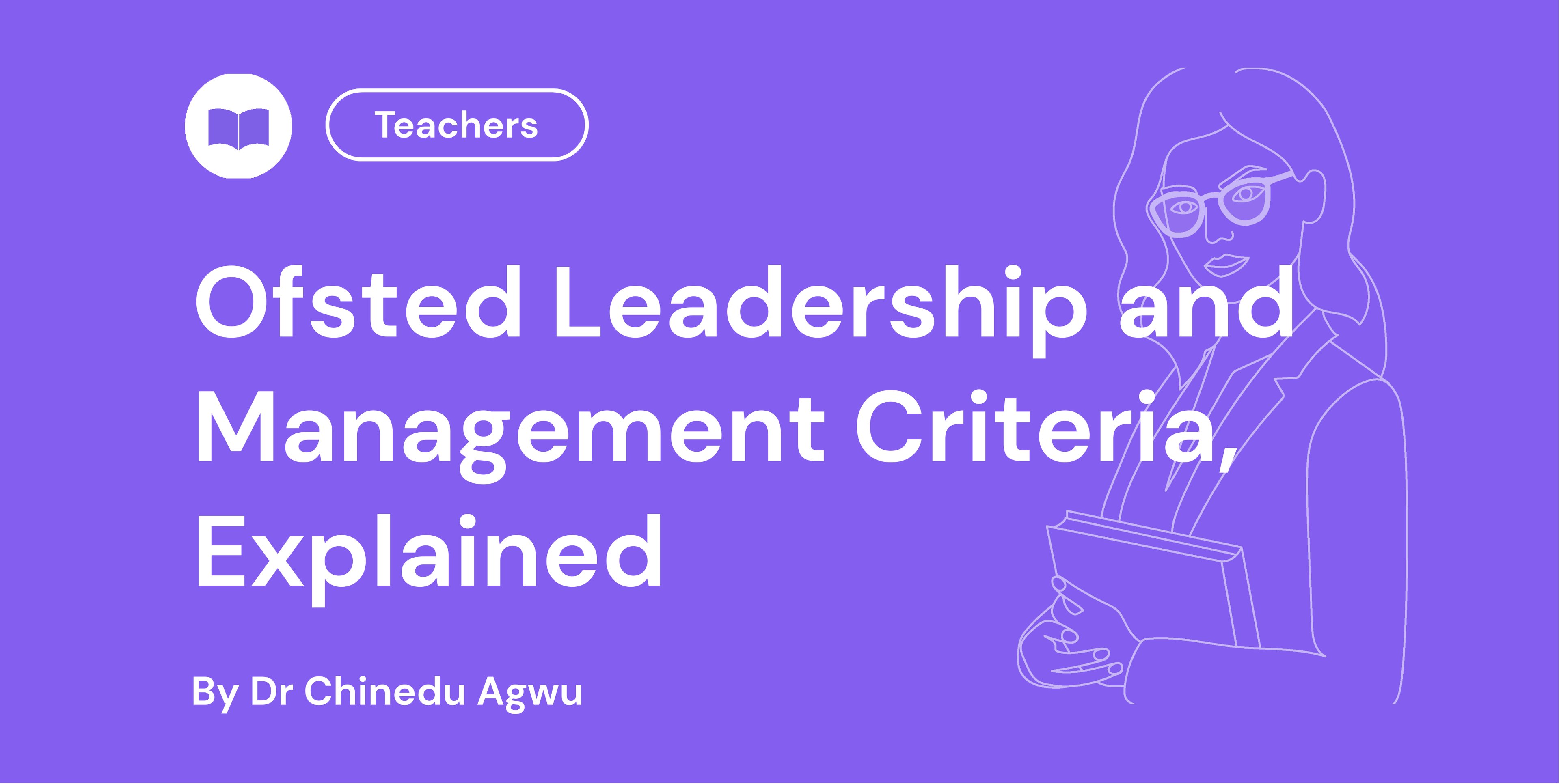 Ofsted Leadership and Management Criteria, Explained