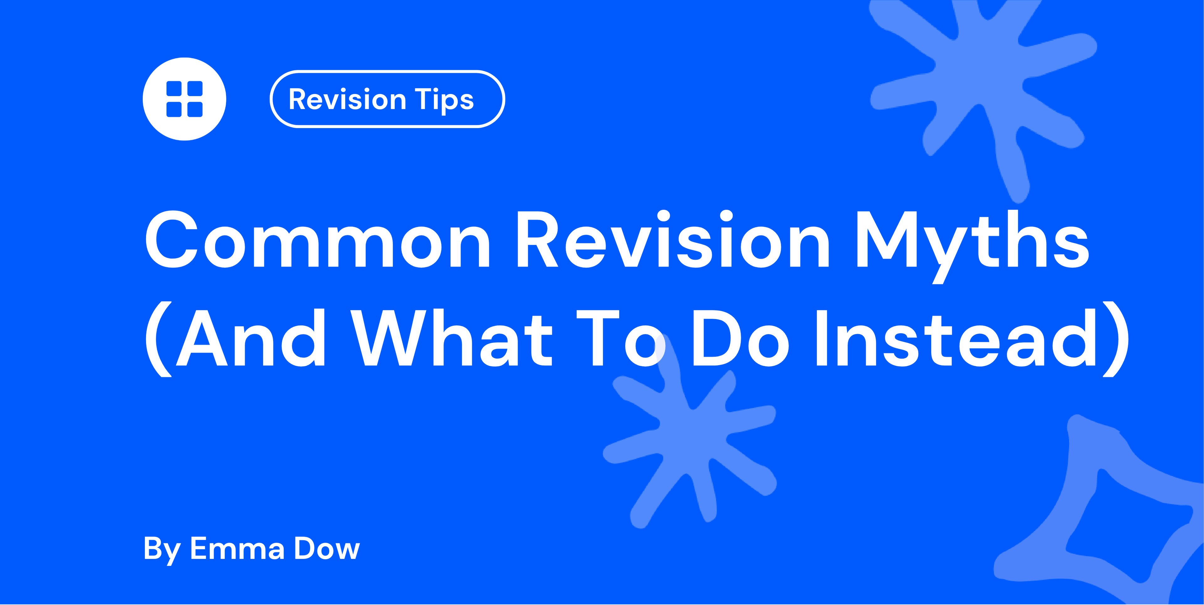 Common Revision Myths (And What To Do Instead)