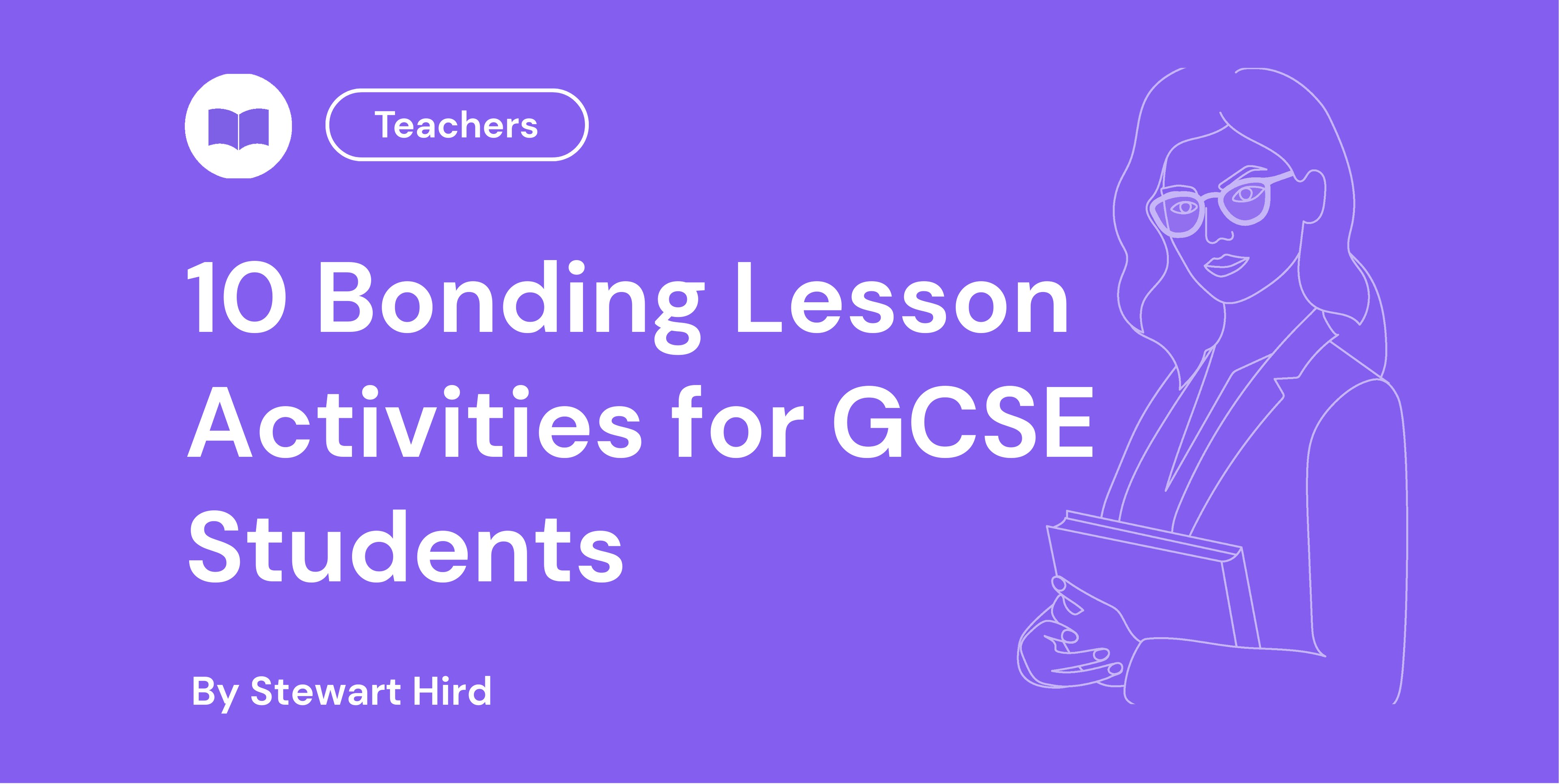 Blue graphic with text: "10 Bonding Lesson Activities for GCSE Students" by Stewart Hird. Includes a line drawing of a woman holding a book.