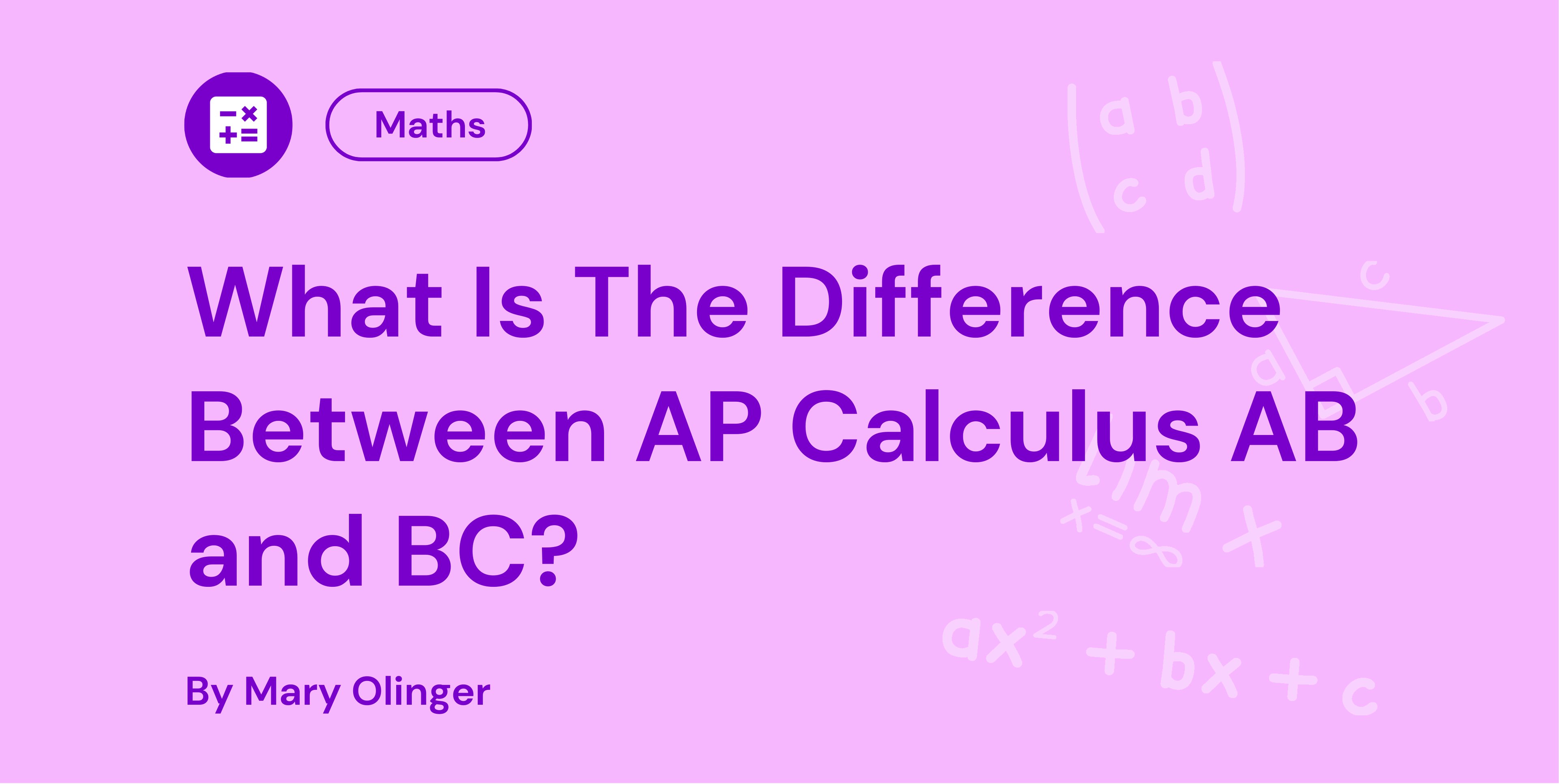 What Is The Difference Between AP Calculus AB and BC
