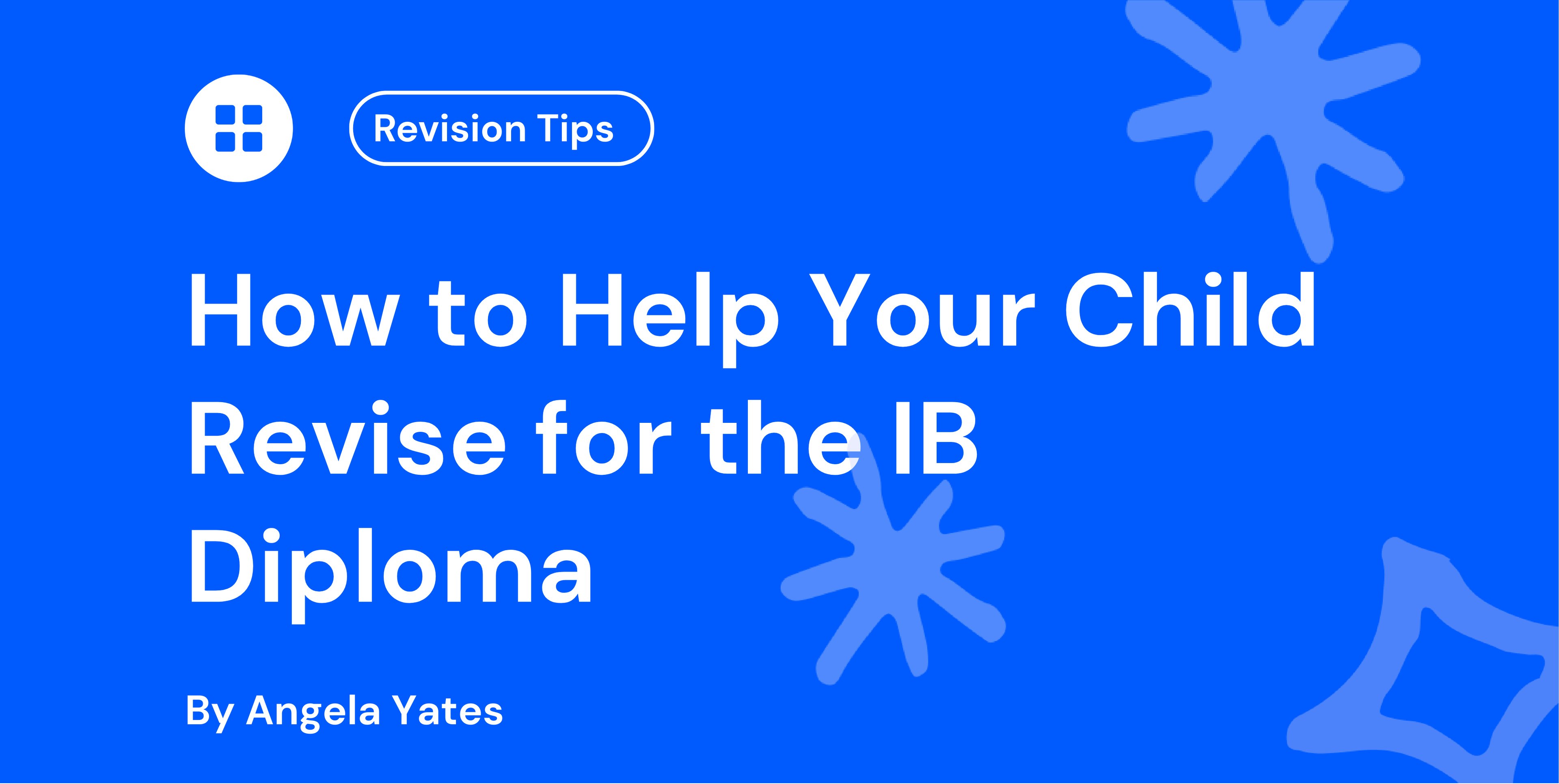 How to Help Your Child Revise for the IB Diploma