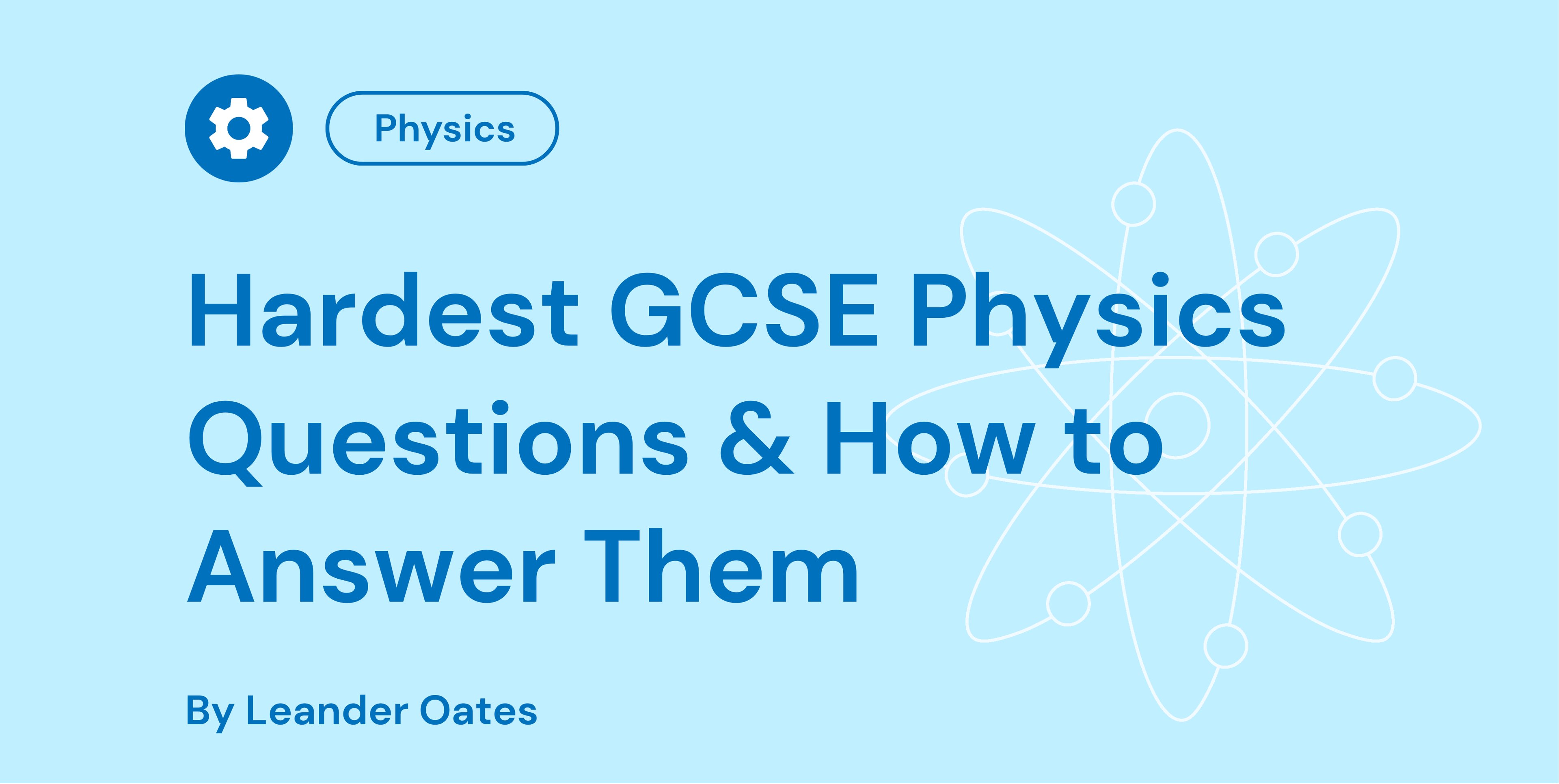 Hardest GCSE Physics Questions & How to Answer Them