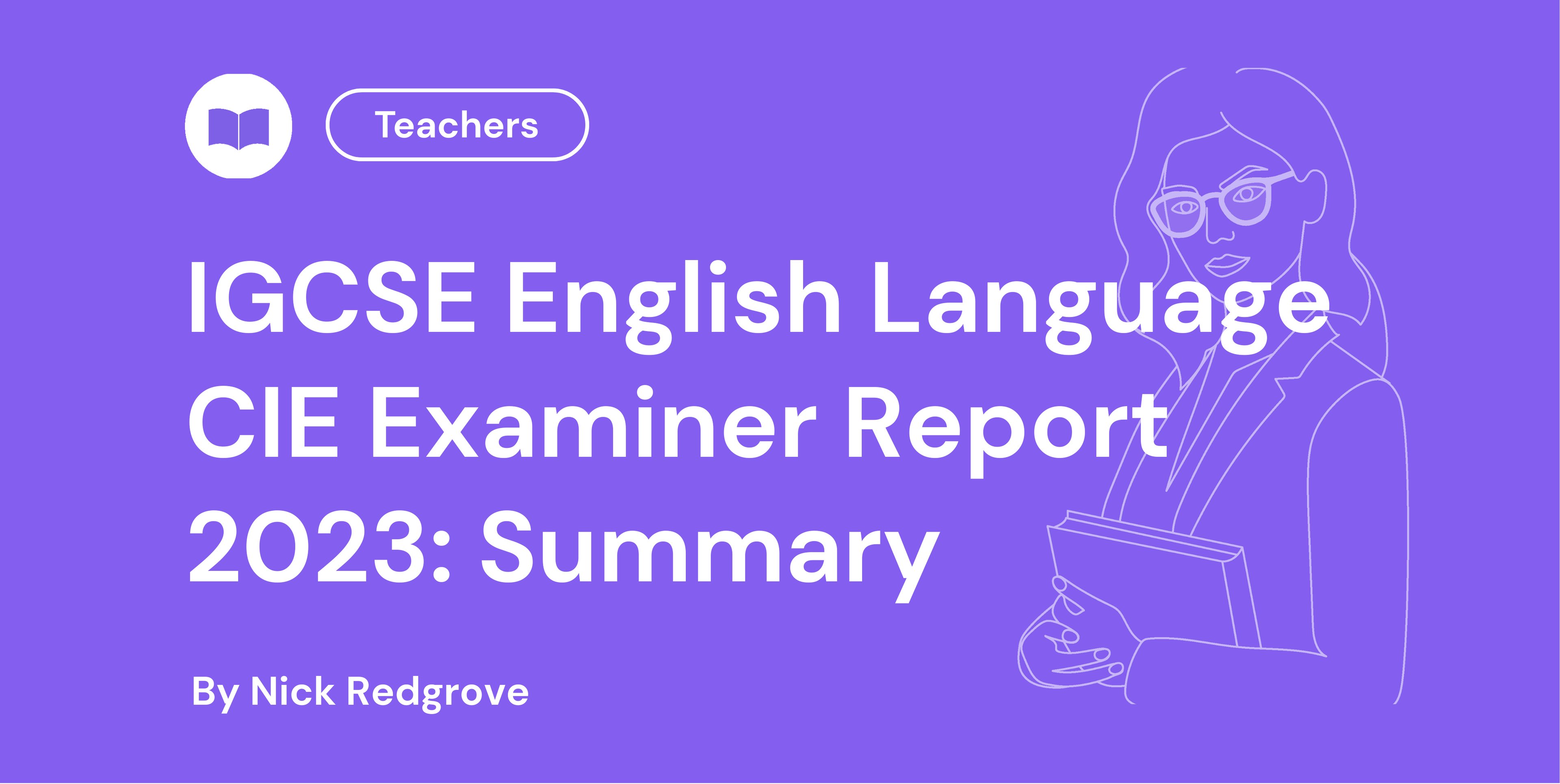 IGCSE English Language CIE Examiner Report 2023: Summary