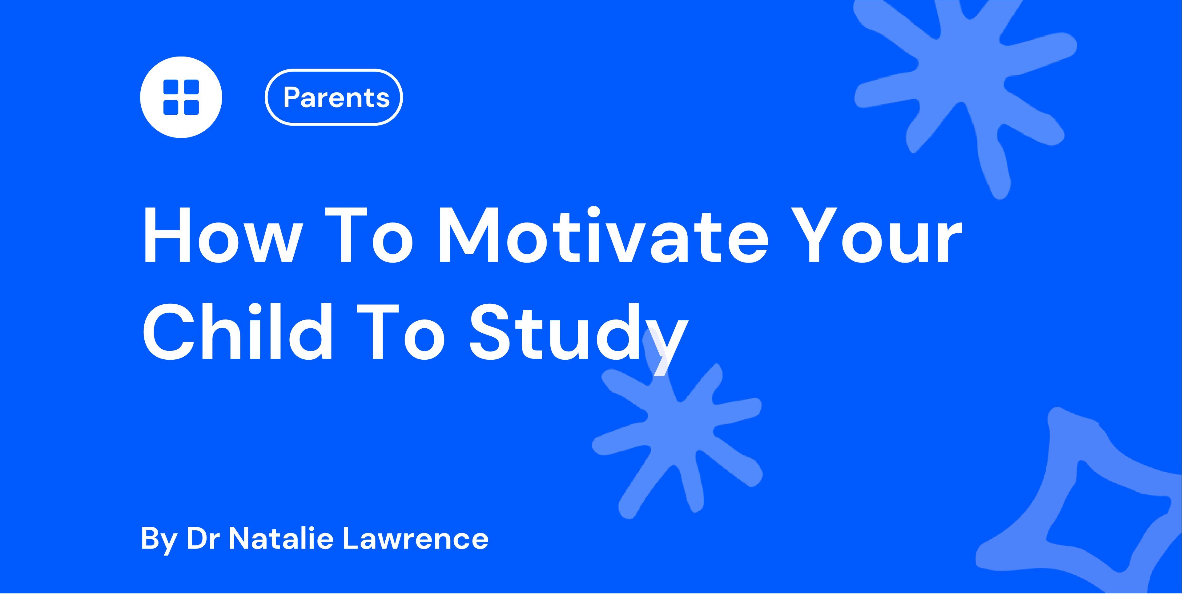 How To Motivate Your Child To Study Parent Guide