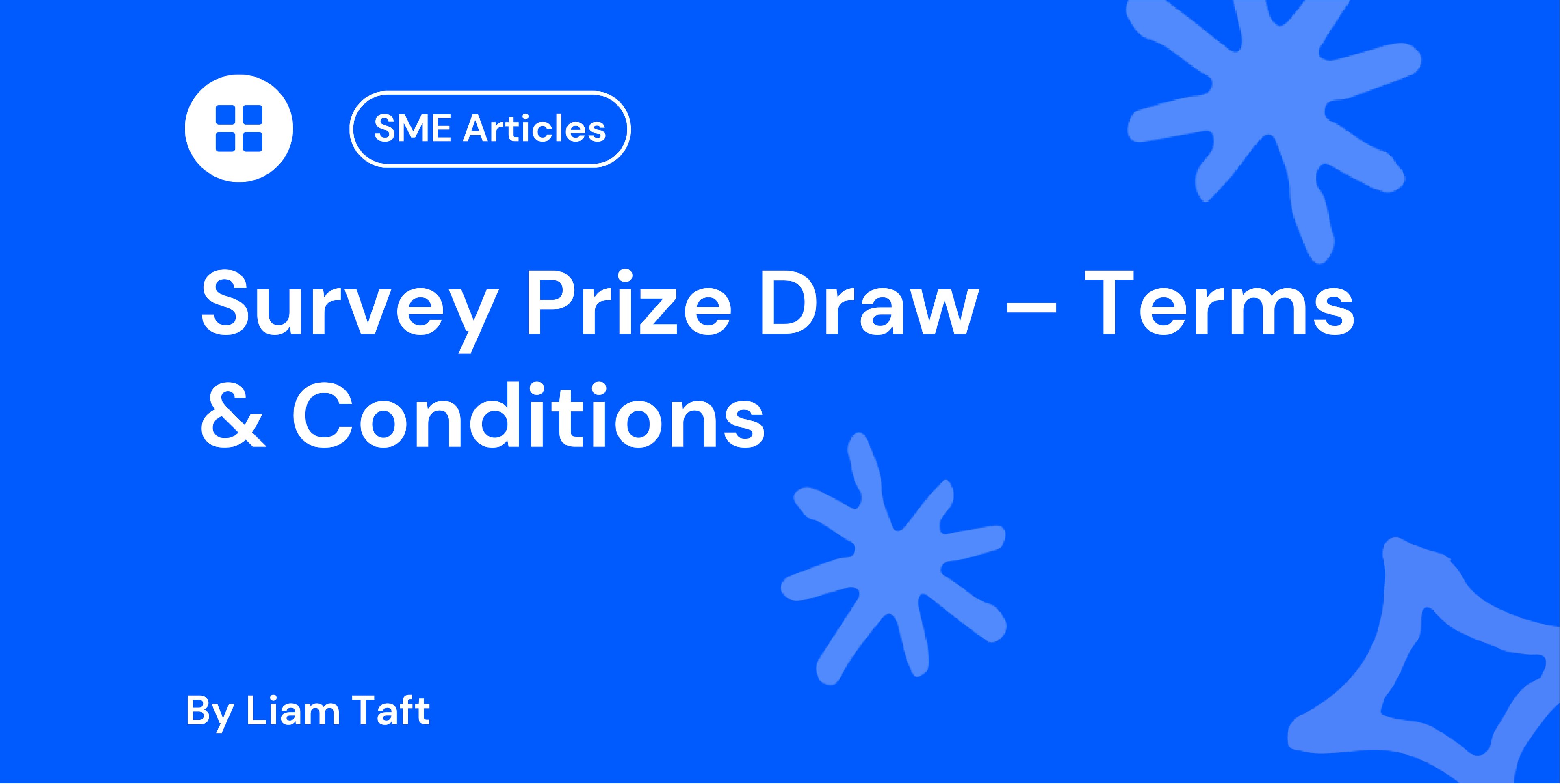 Blue graphic with the text "Survey Prize Draw – Terms & Conditions" and "By Liam Taft" featuring abstract shapes and "SME Articles" icon.