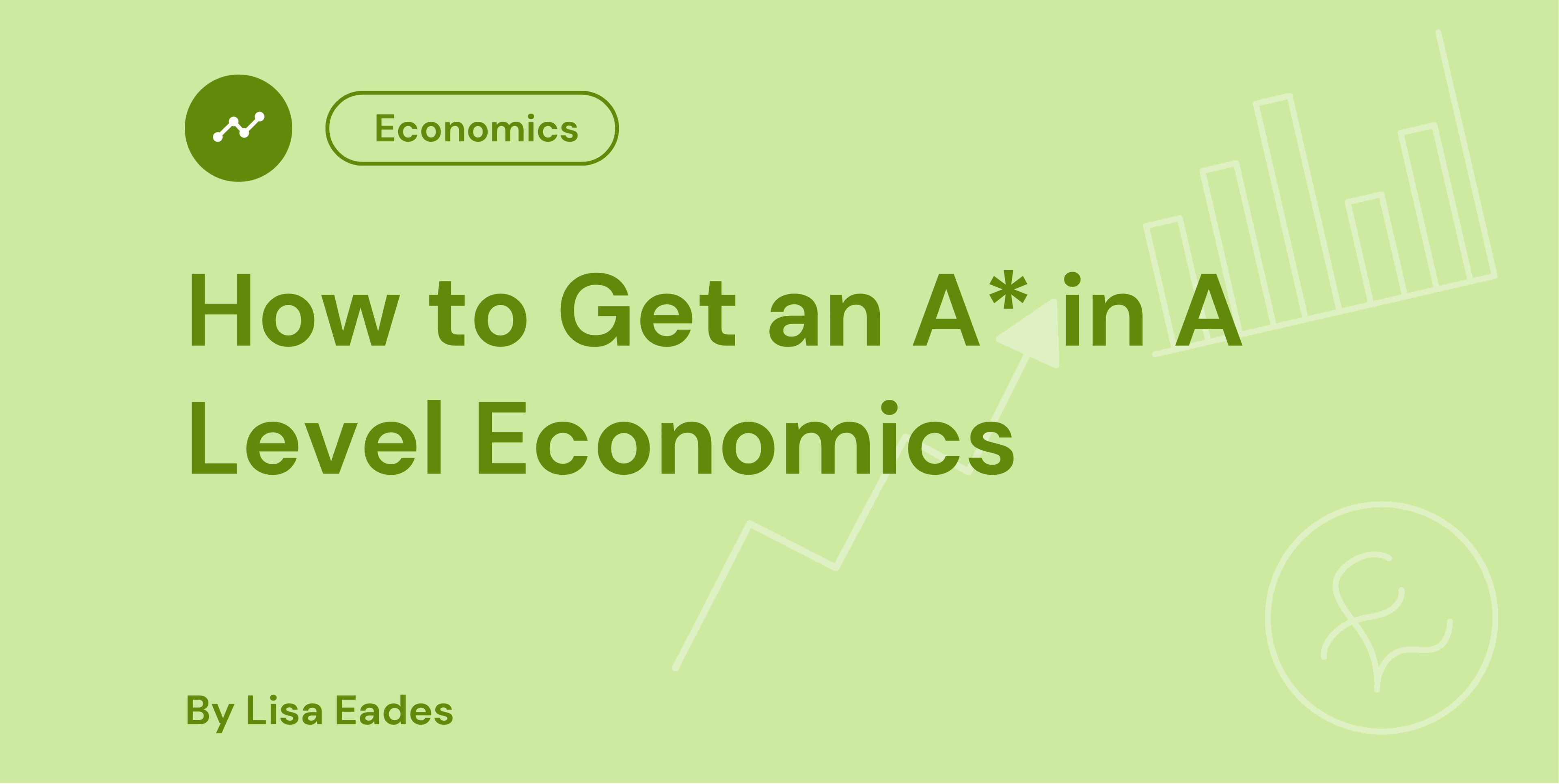 How to Get an A* in A Level Economics