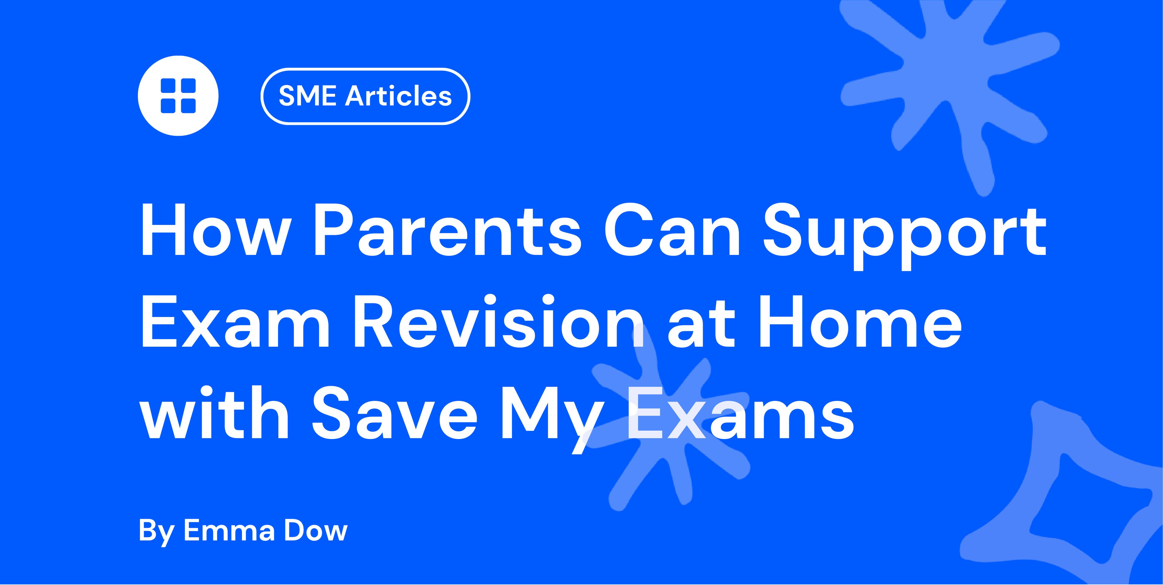 How Parents Can Support Exam Revision at Home with Save My Exams
