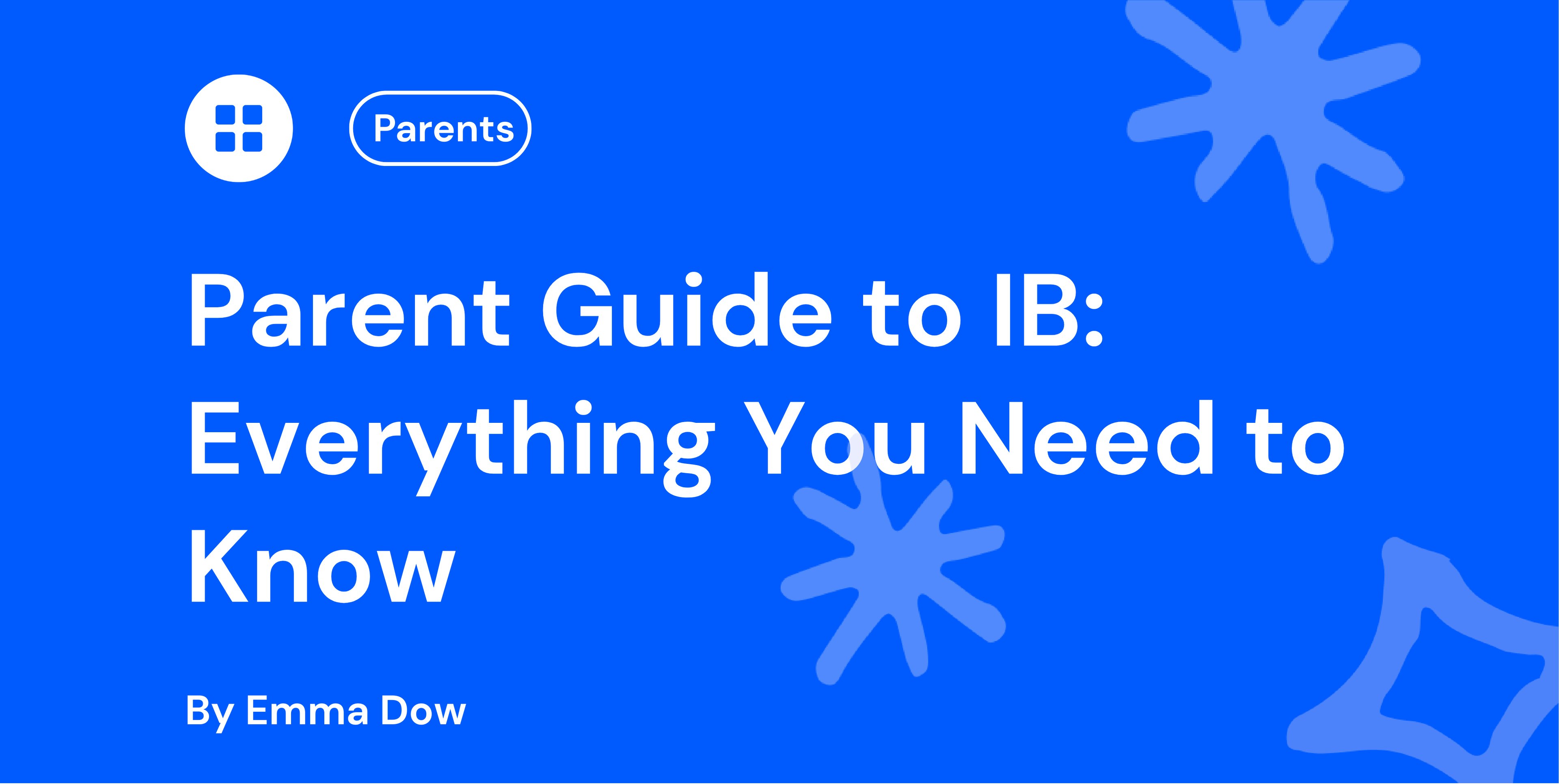 Parent Guide to IB Everything You Need to Know