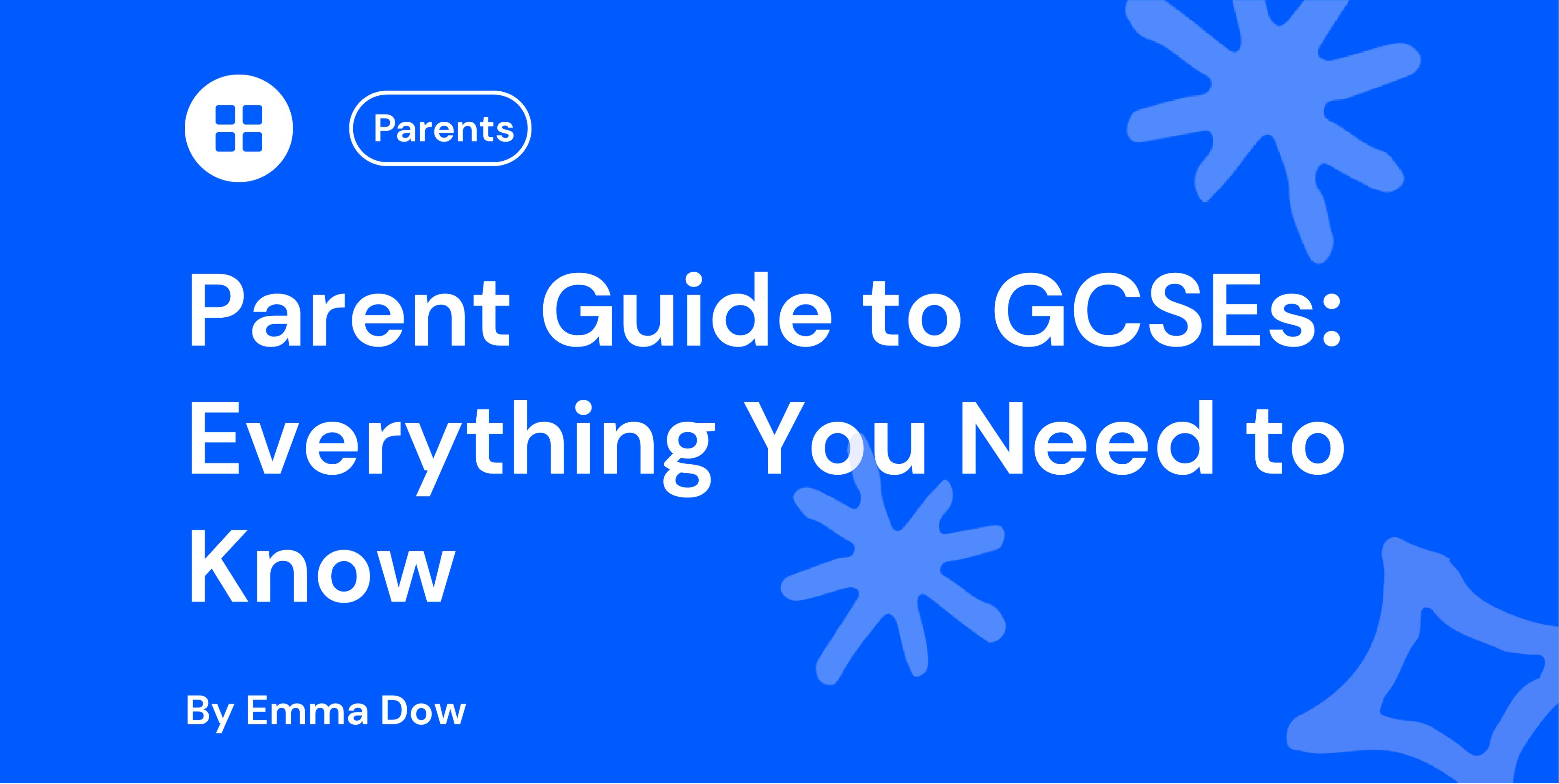 Parent Guide to GCSEs Everything You Need to Know