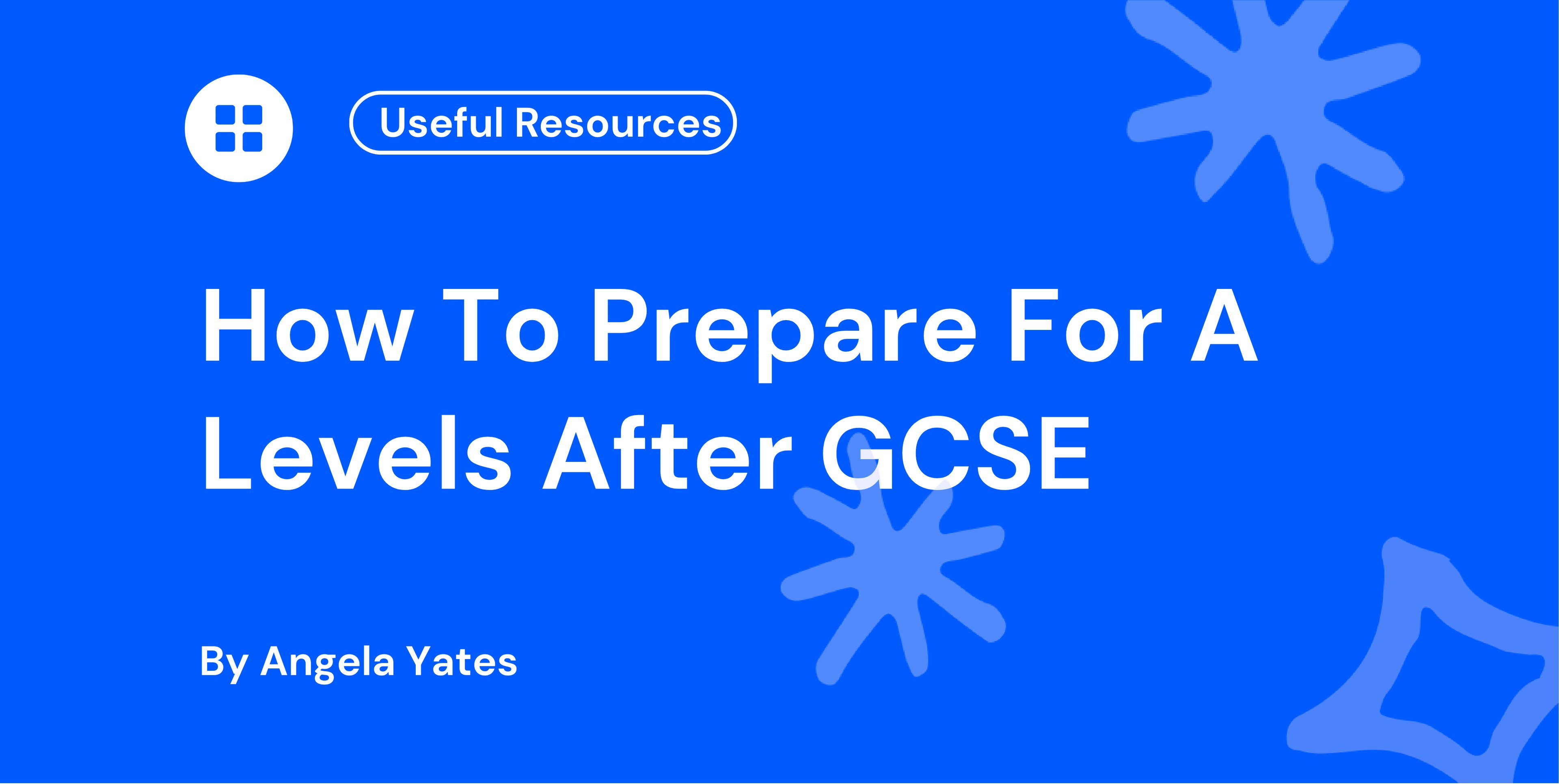 How To Prepare For A Levels After GCSE