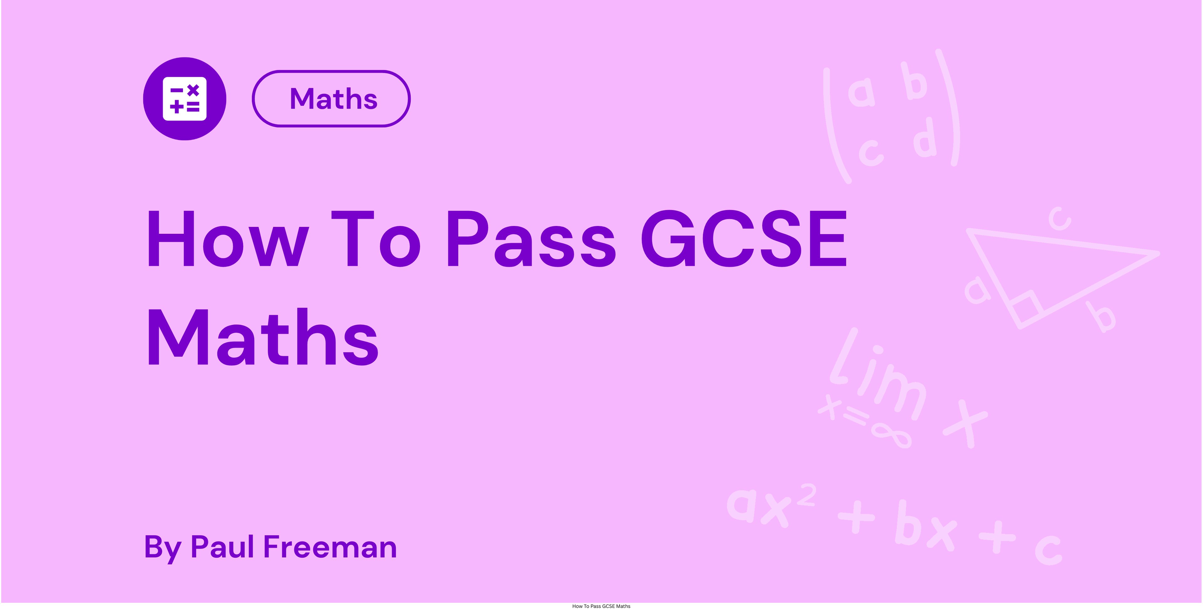 How To Pass GCSE Maths