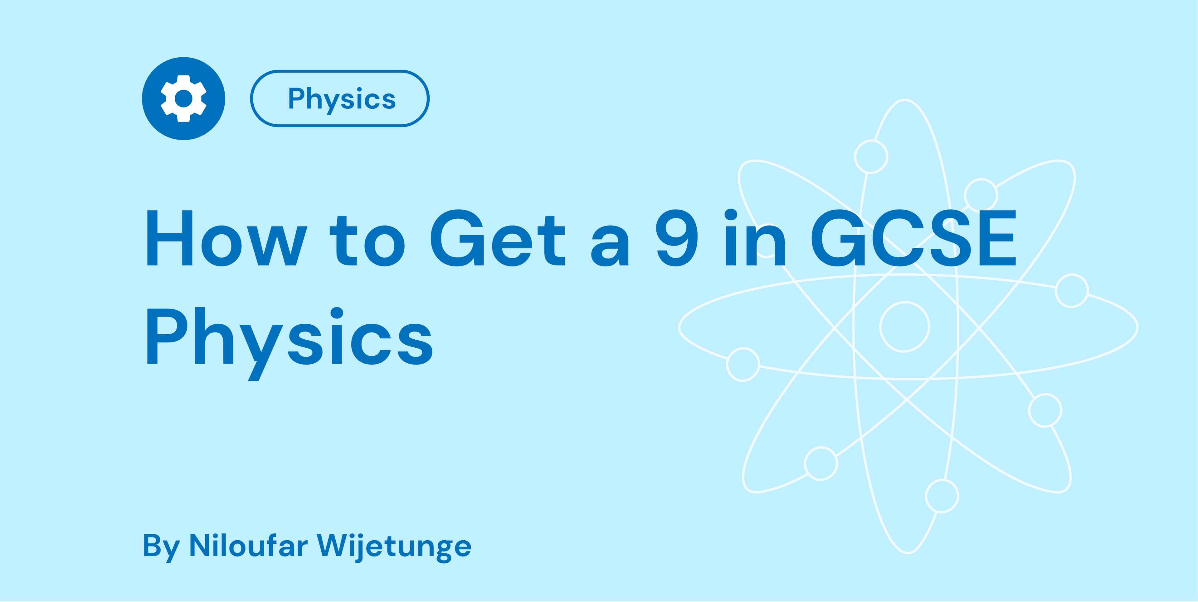 How to Get a 9 in GCSE Physics
