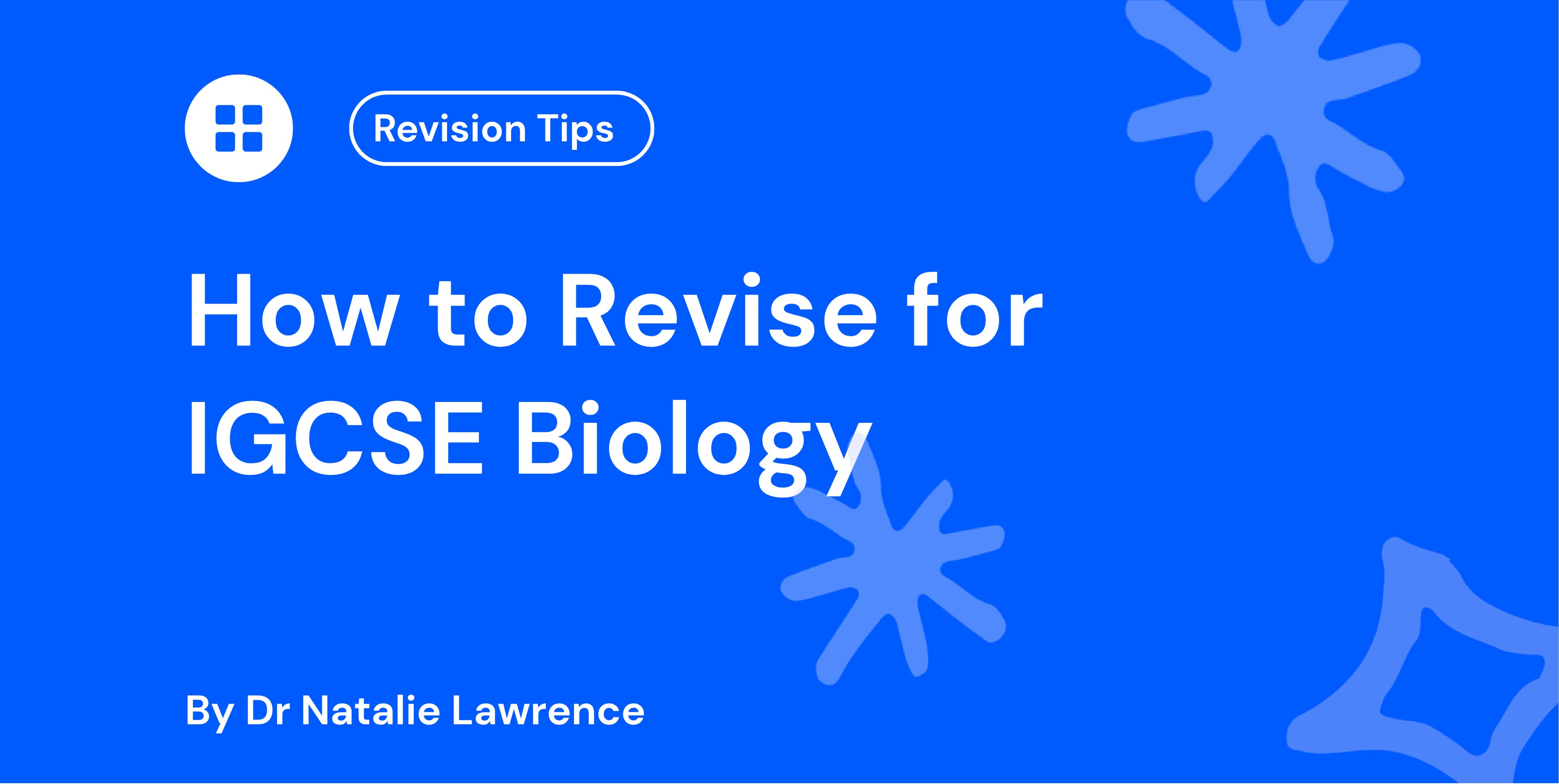 How to Revise for IGCSE Biology