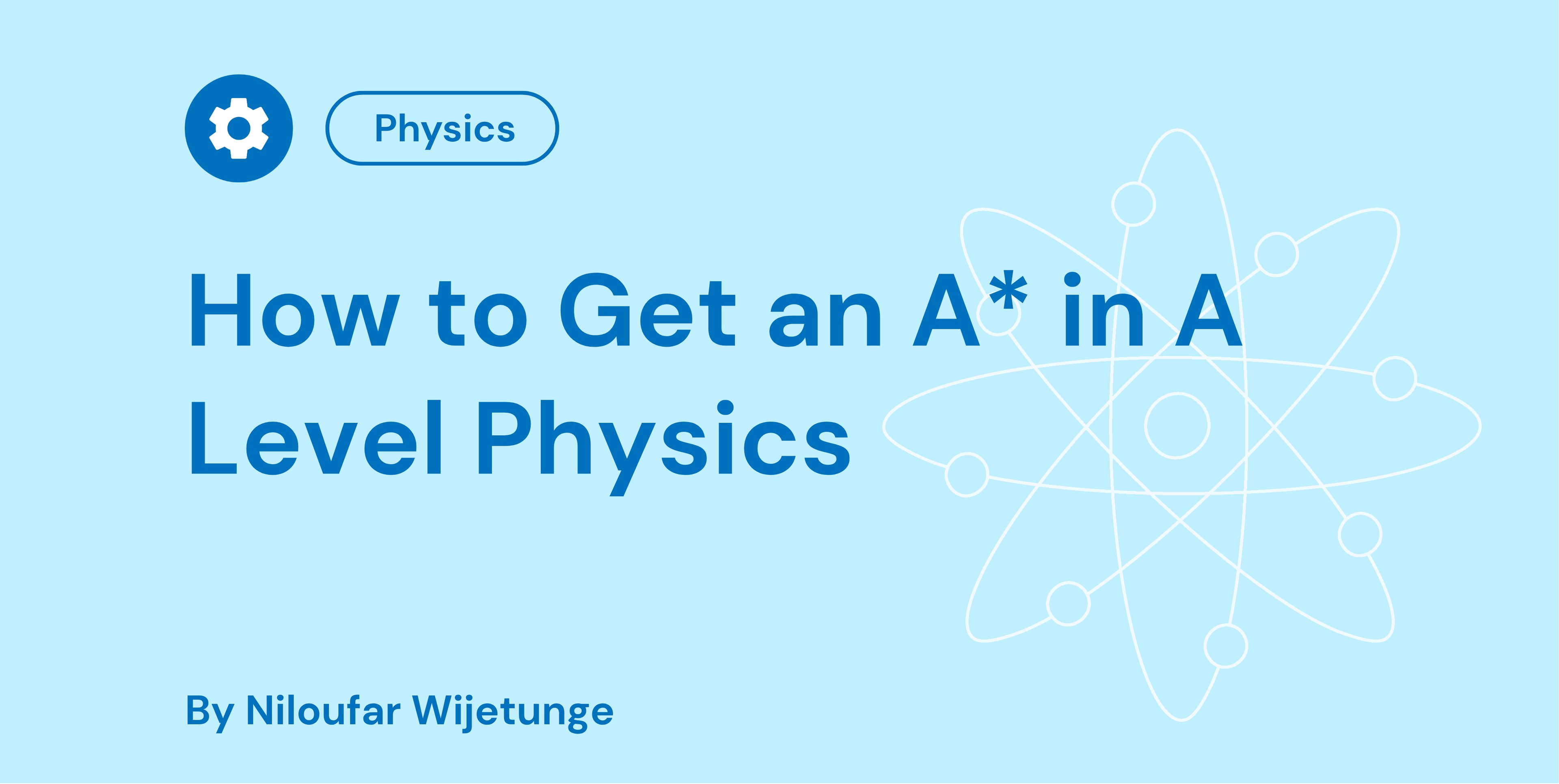 How to Get an A in A Level Physics