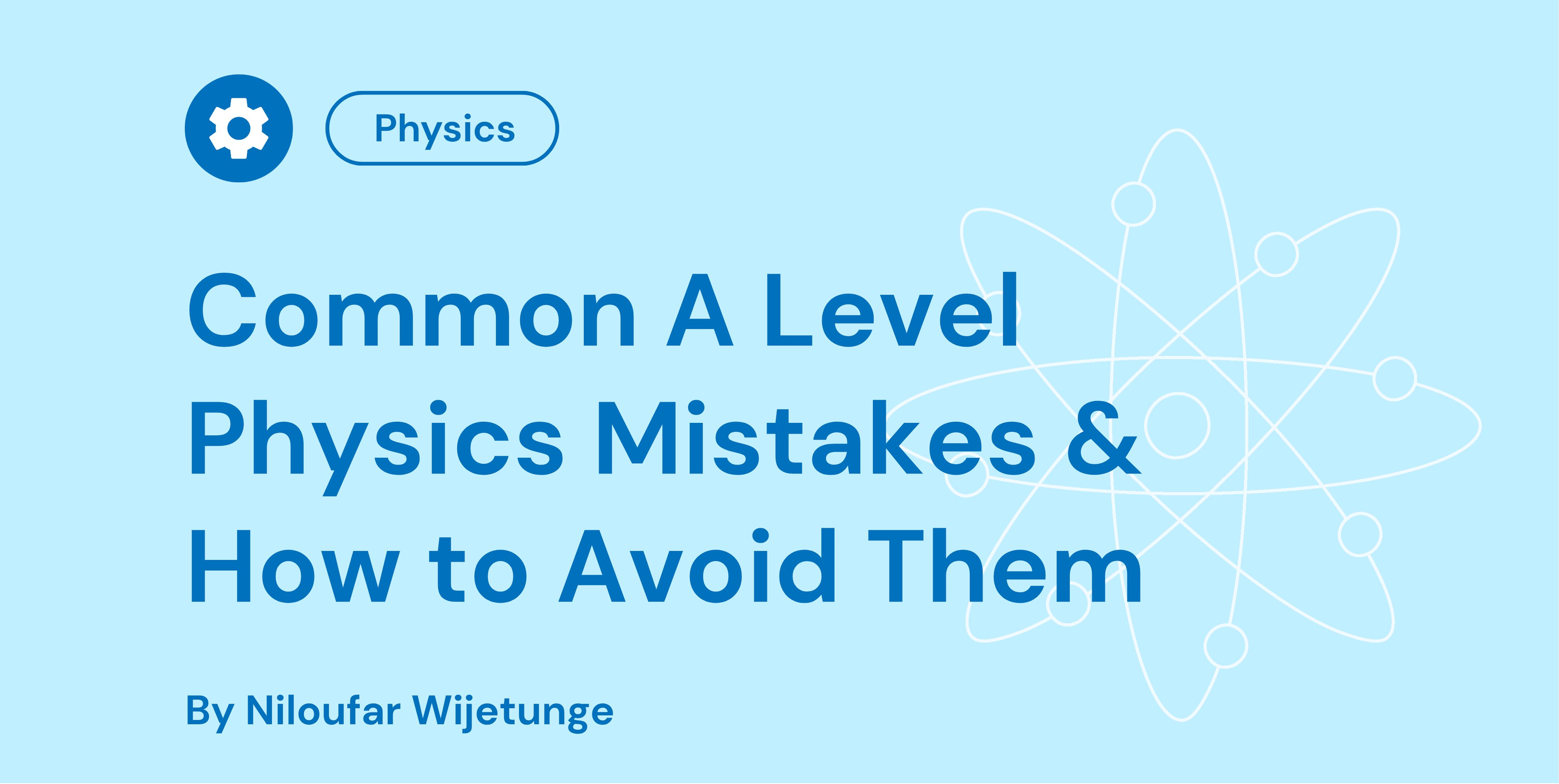 Common A Level Physics Mistakes & How to Avoid Them
