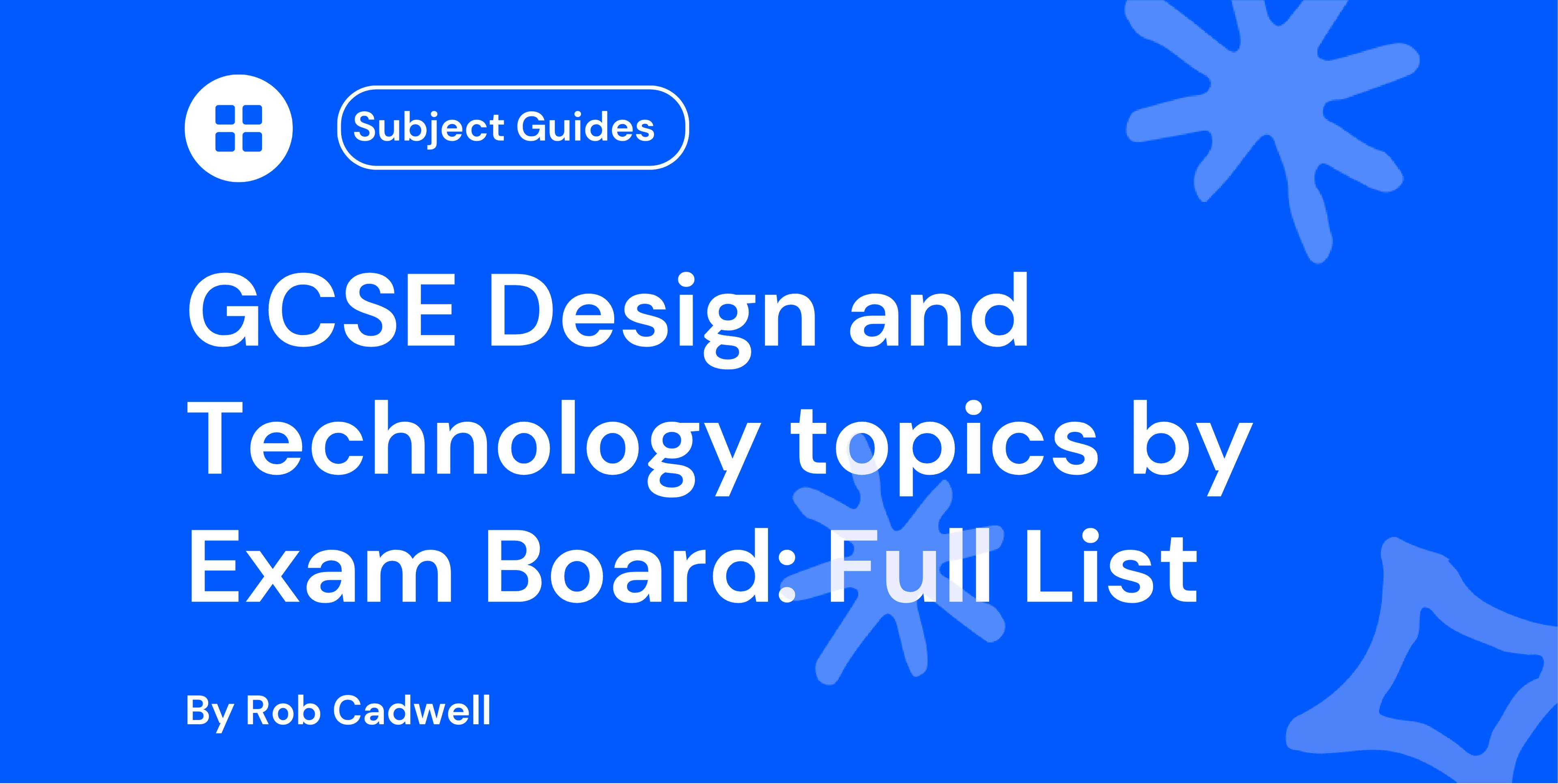 GCSE Design and Technology topics by Exam Board: Full List
