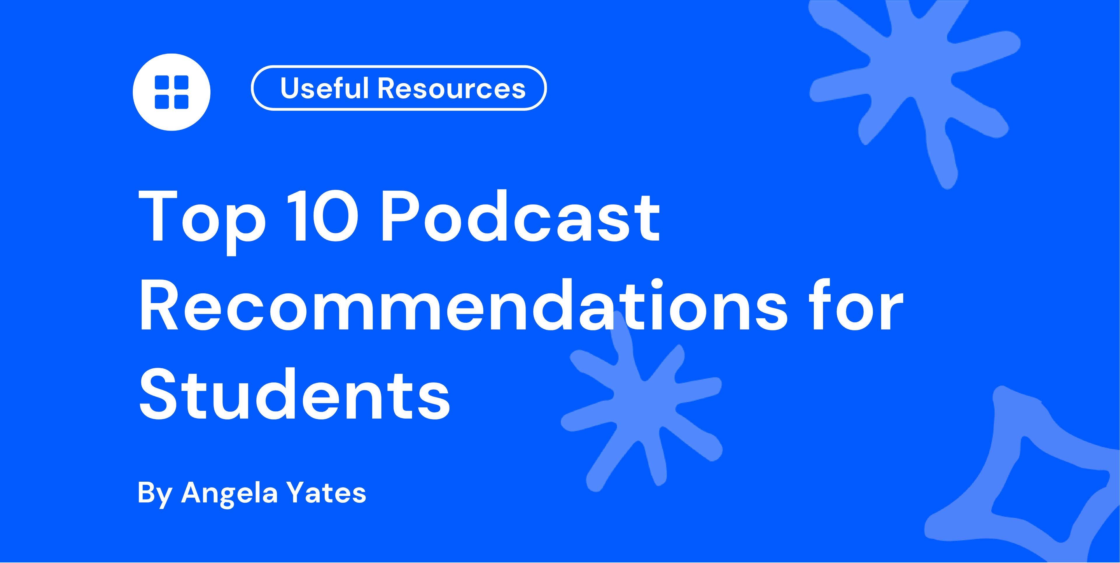 Top 10 Podcast Recommendations for Students