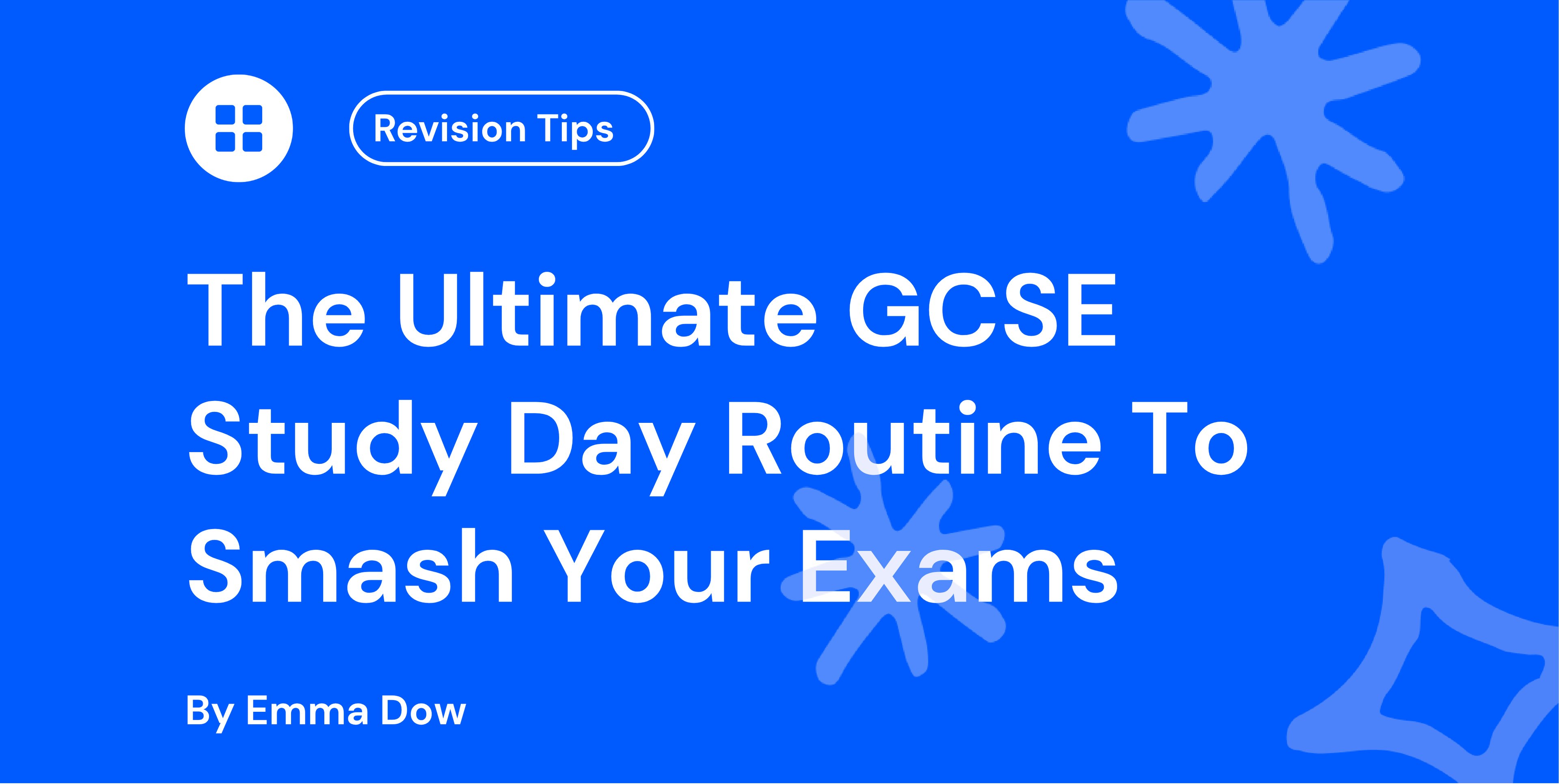 The Ultimate GCSE Study Day Routine To Smash Your Exams