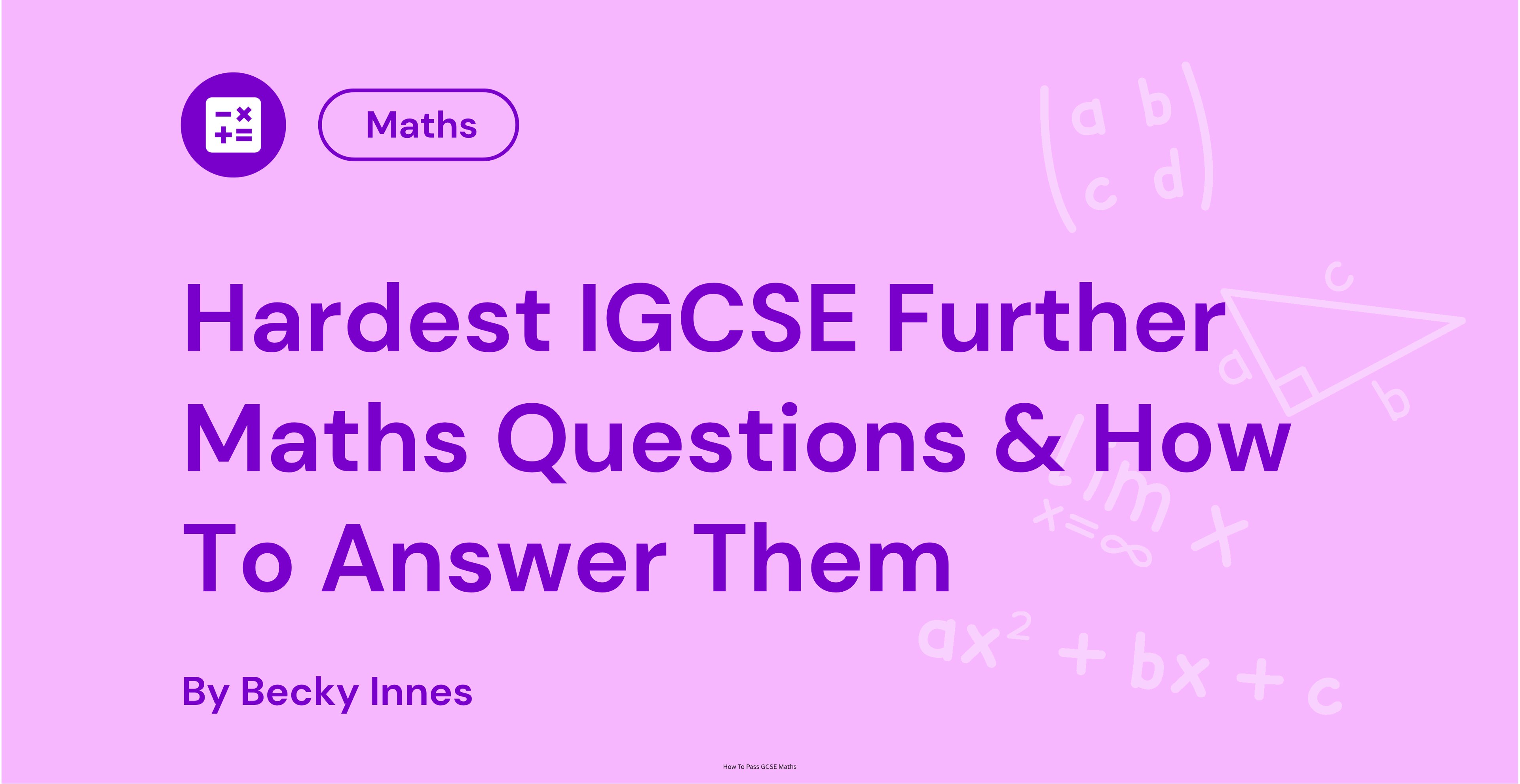Hardest IGCSE Further Maths Questions & How To Answer Them