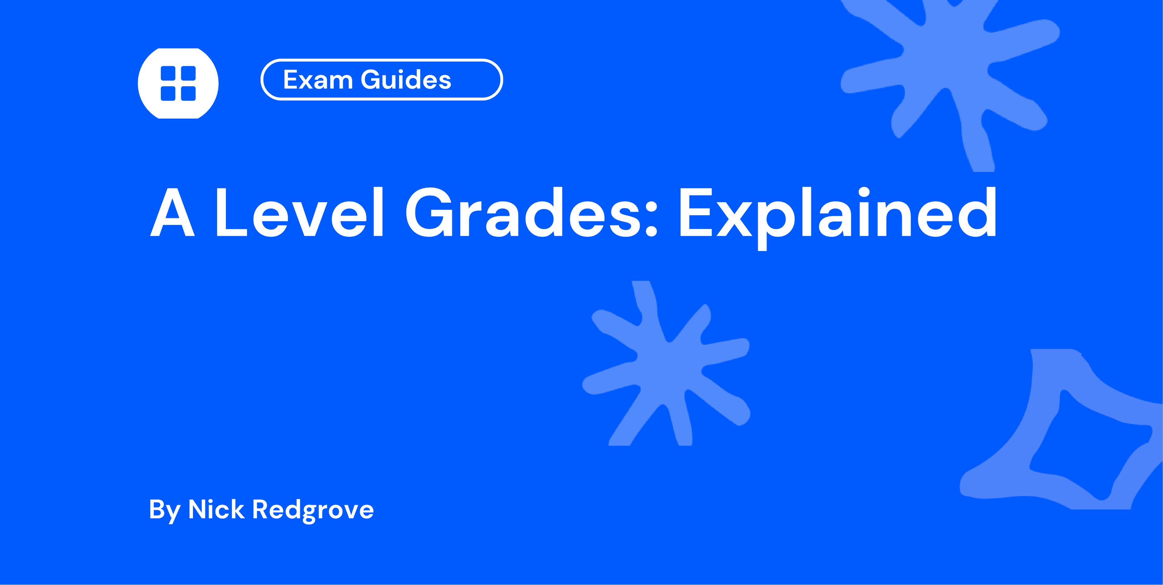 A Level Grades Explained