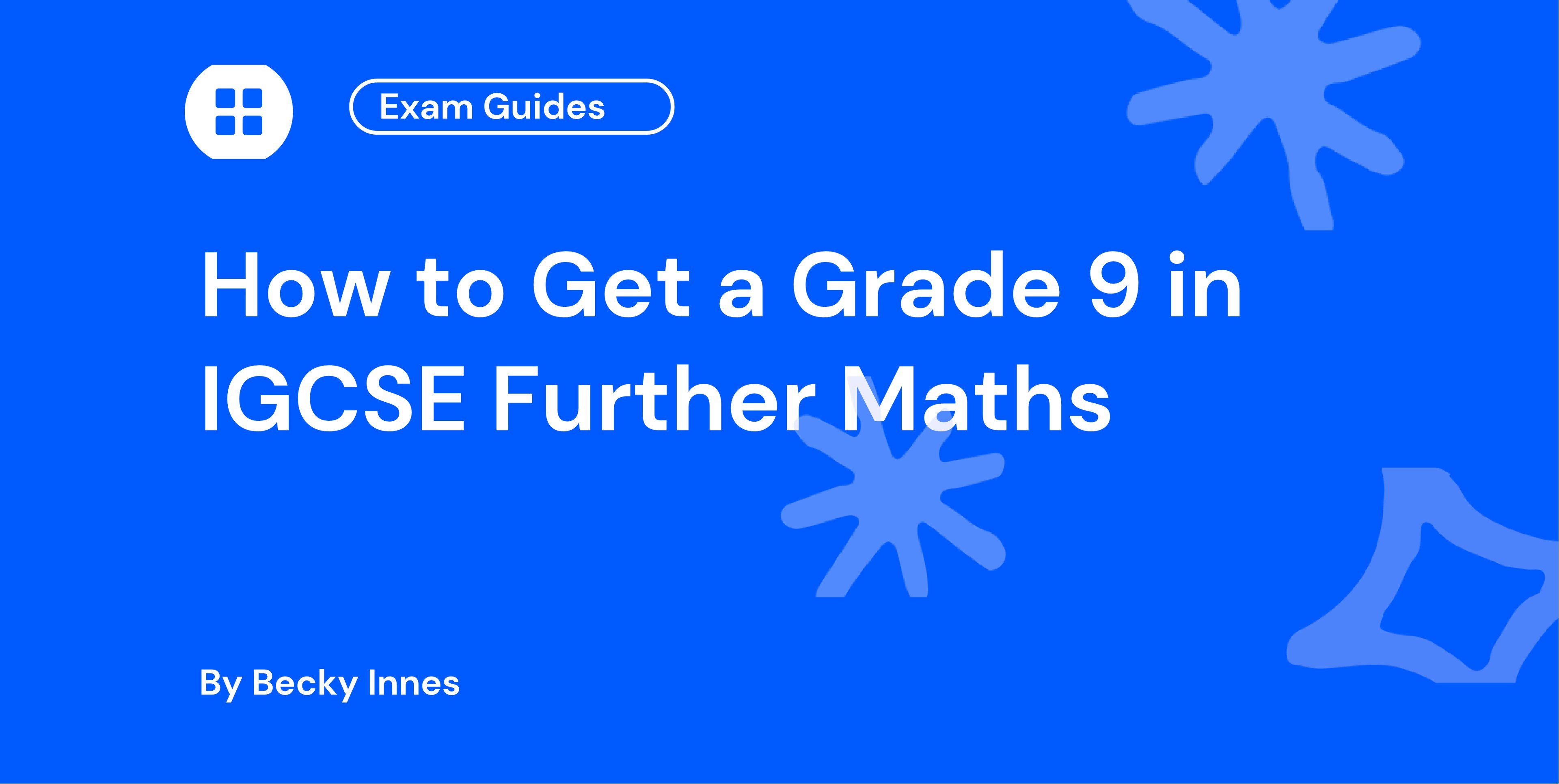 How to Get a Grade 9 in IGCSE Further Maths