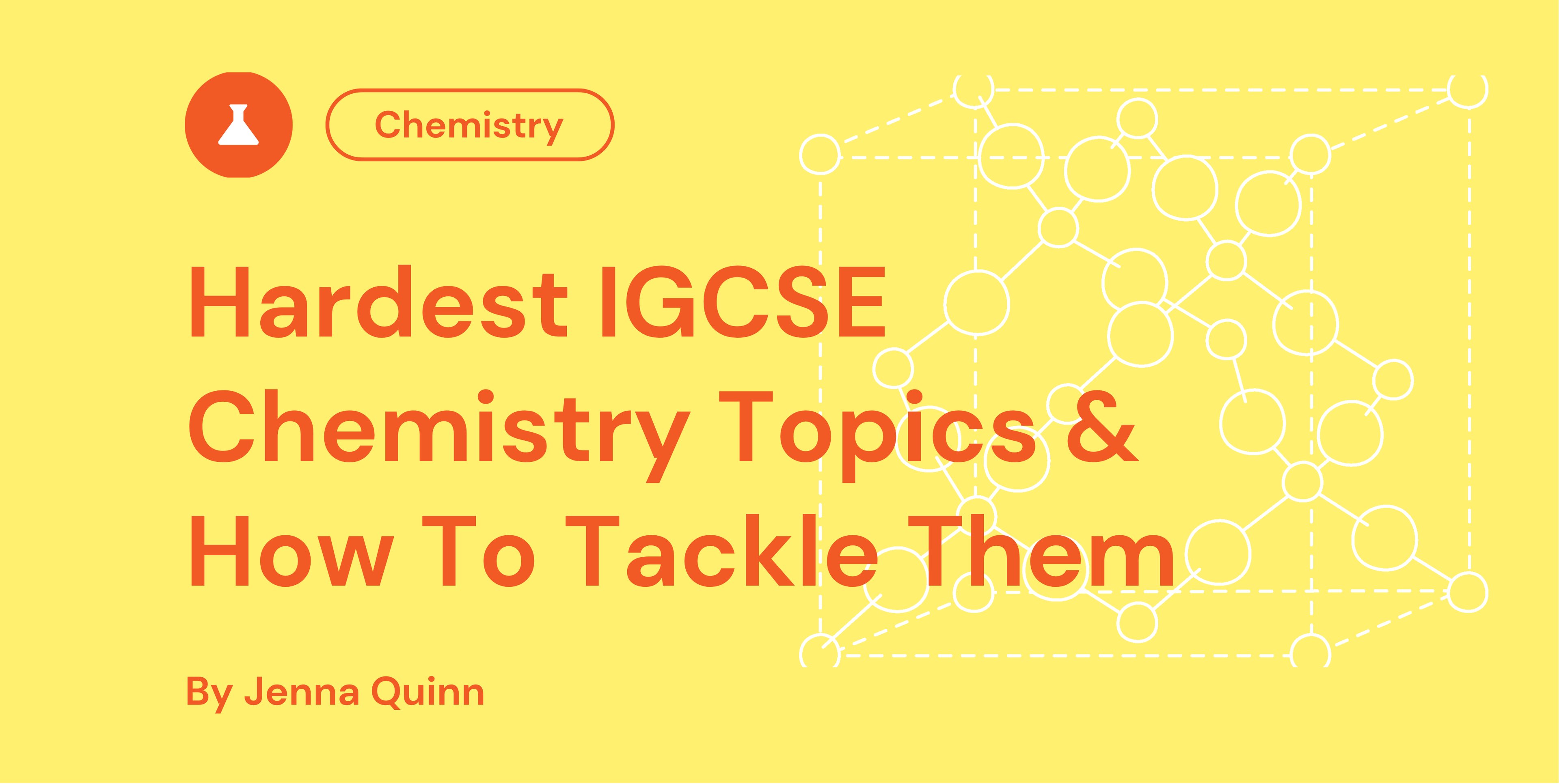 Hardest IGCSE Chemistry Topics & How To Tackle Them