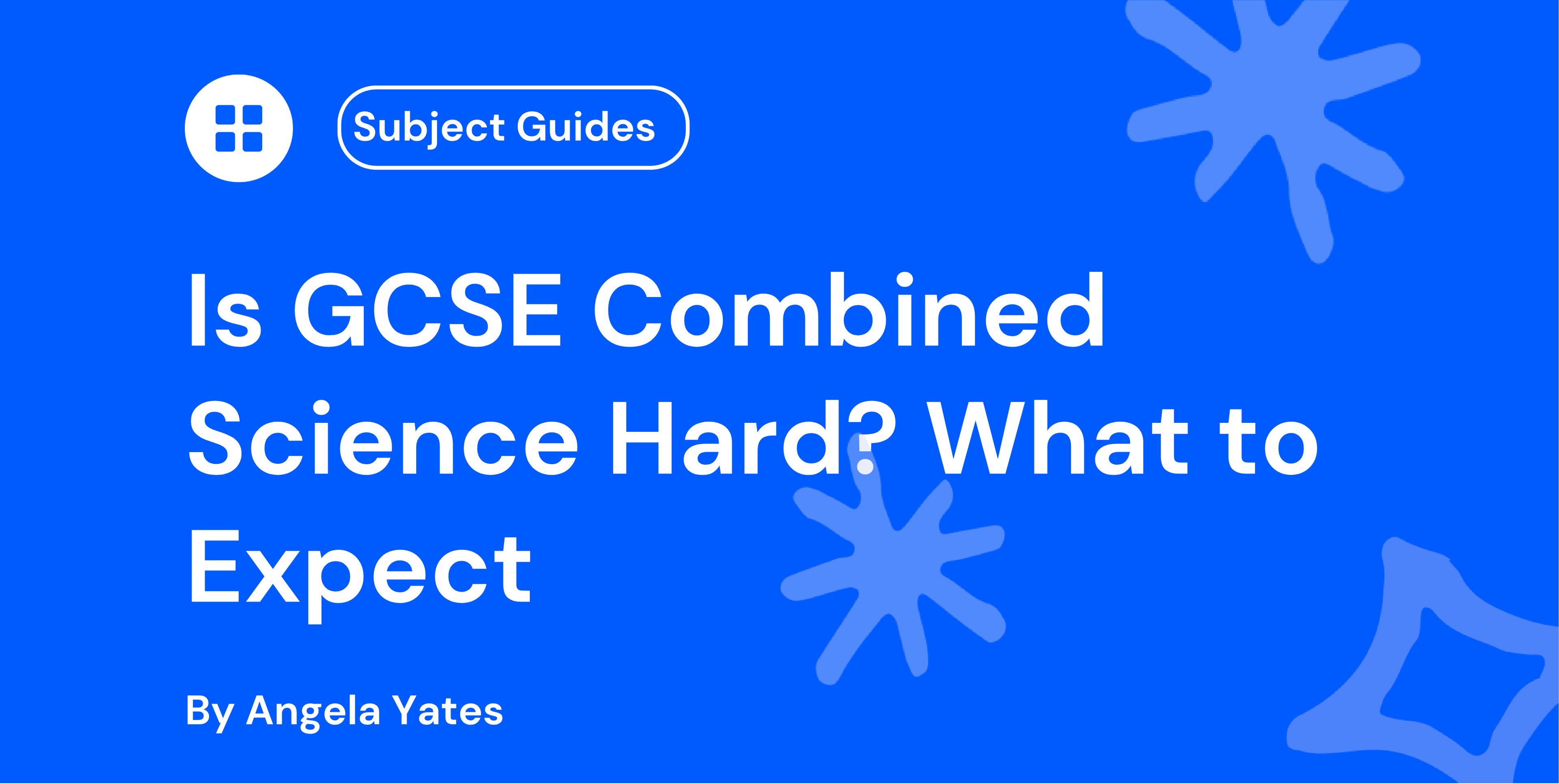 Is GCSE Combined Science Hard? What to Expect