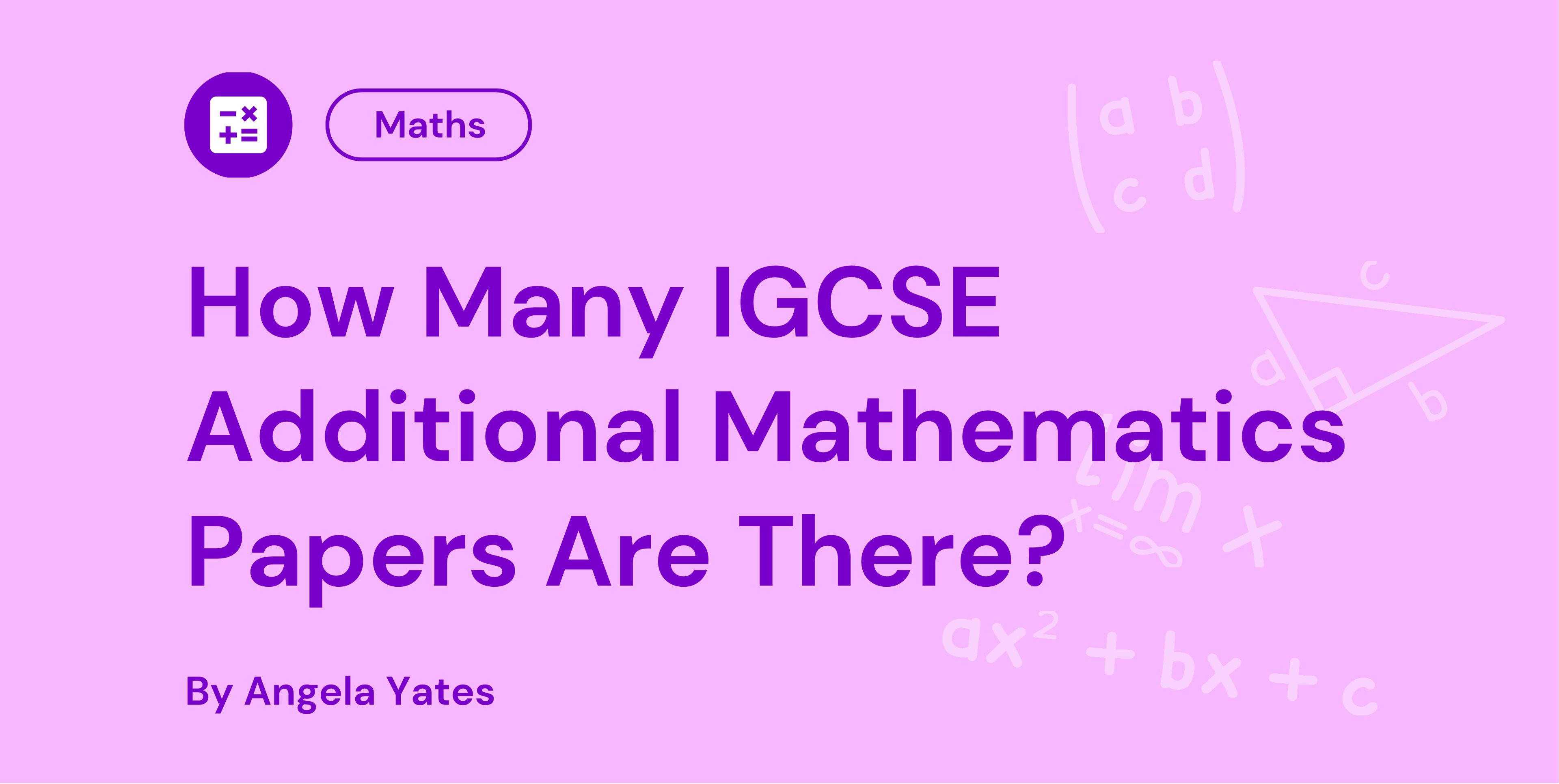 How Many IGCSE Additional Mathematics Papers Are There