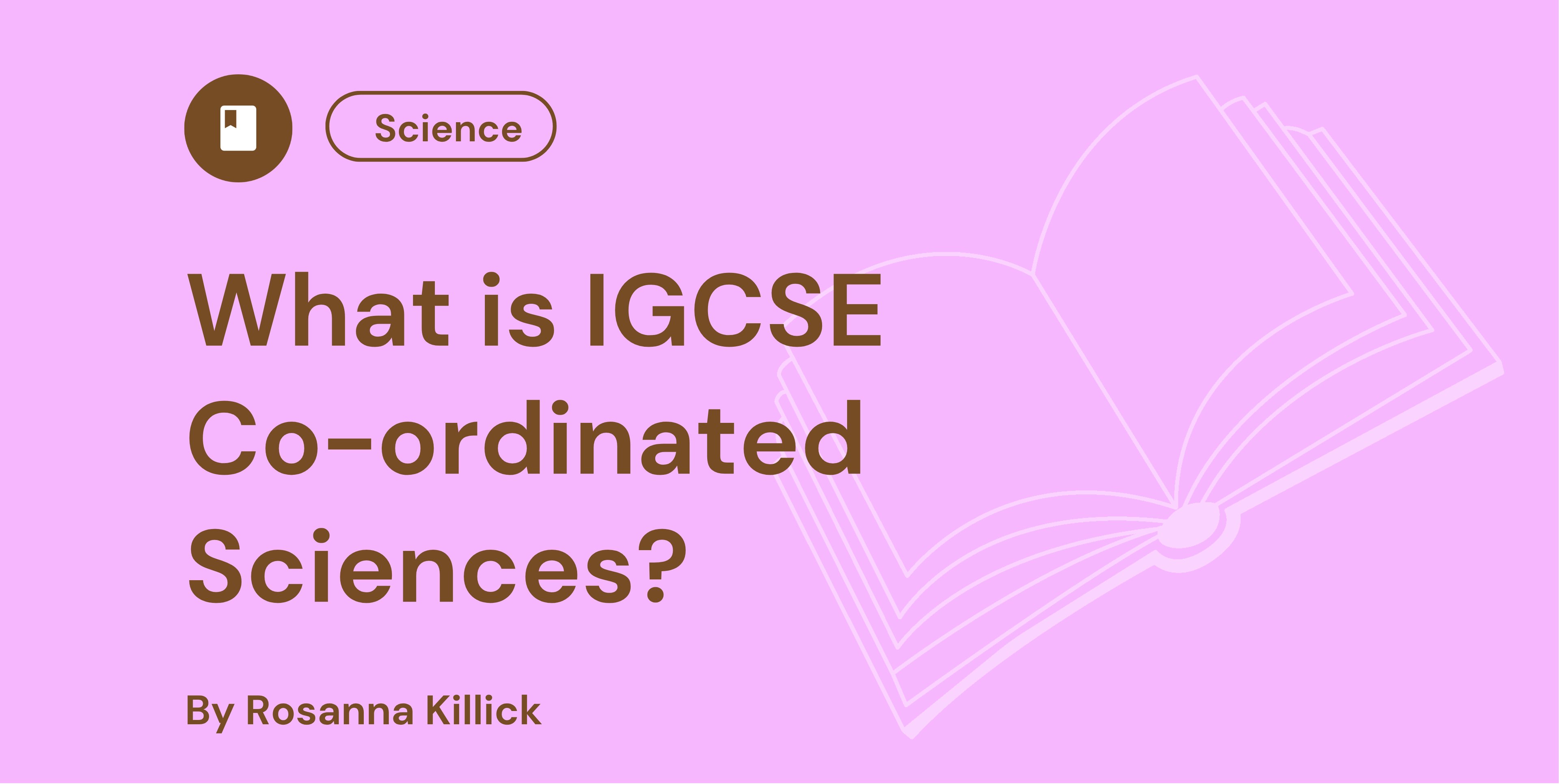 What is IGCSE Co-ordinated Sciences?