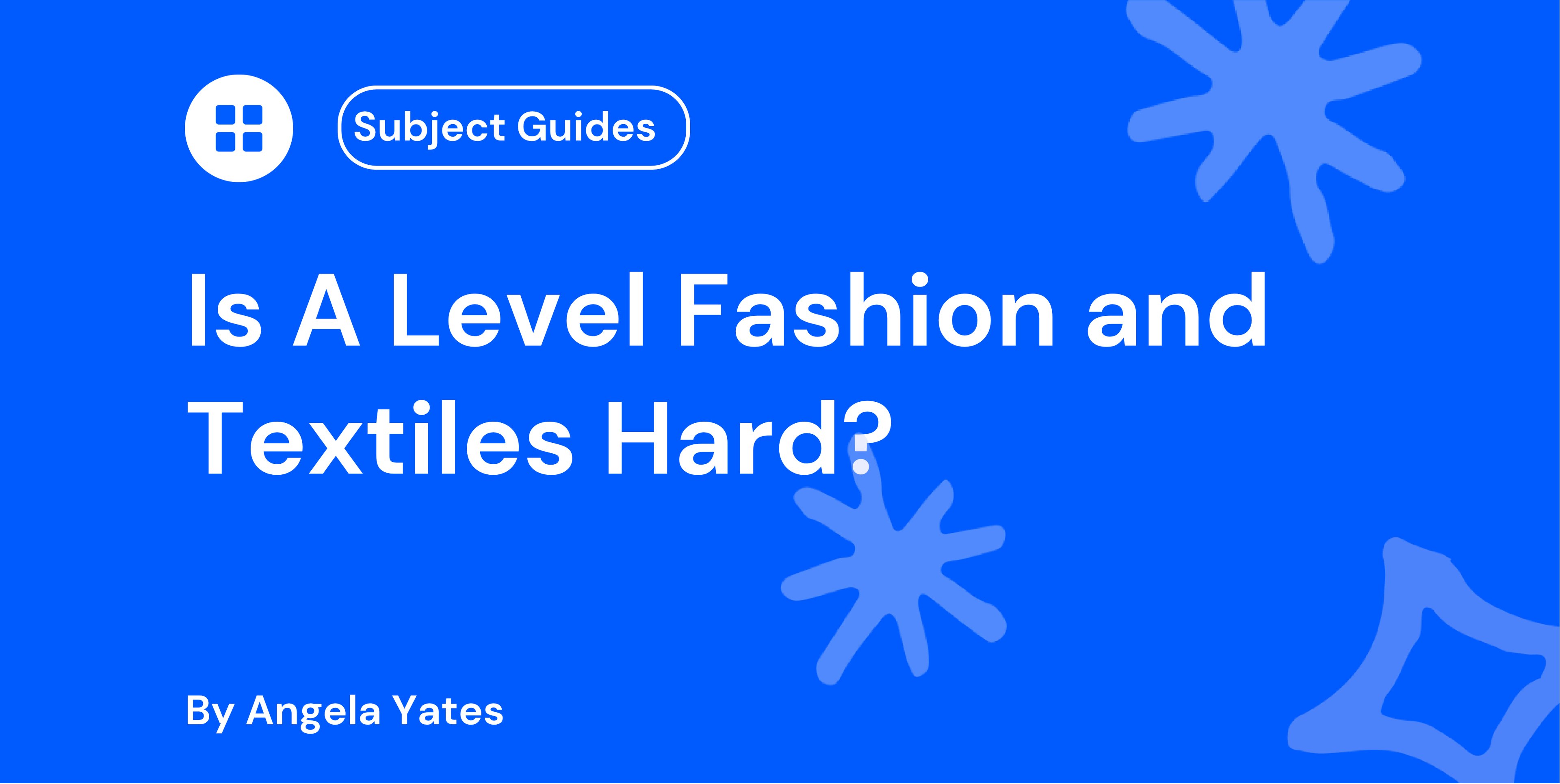 Is A Level Fashion and Textiles Hard