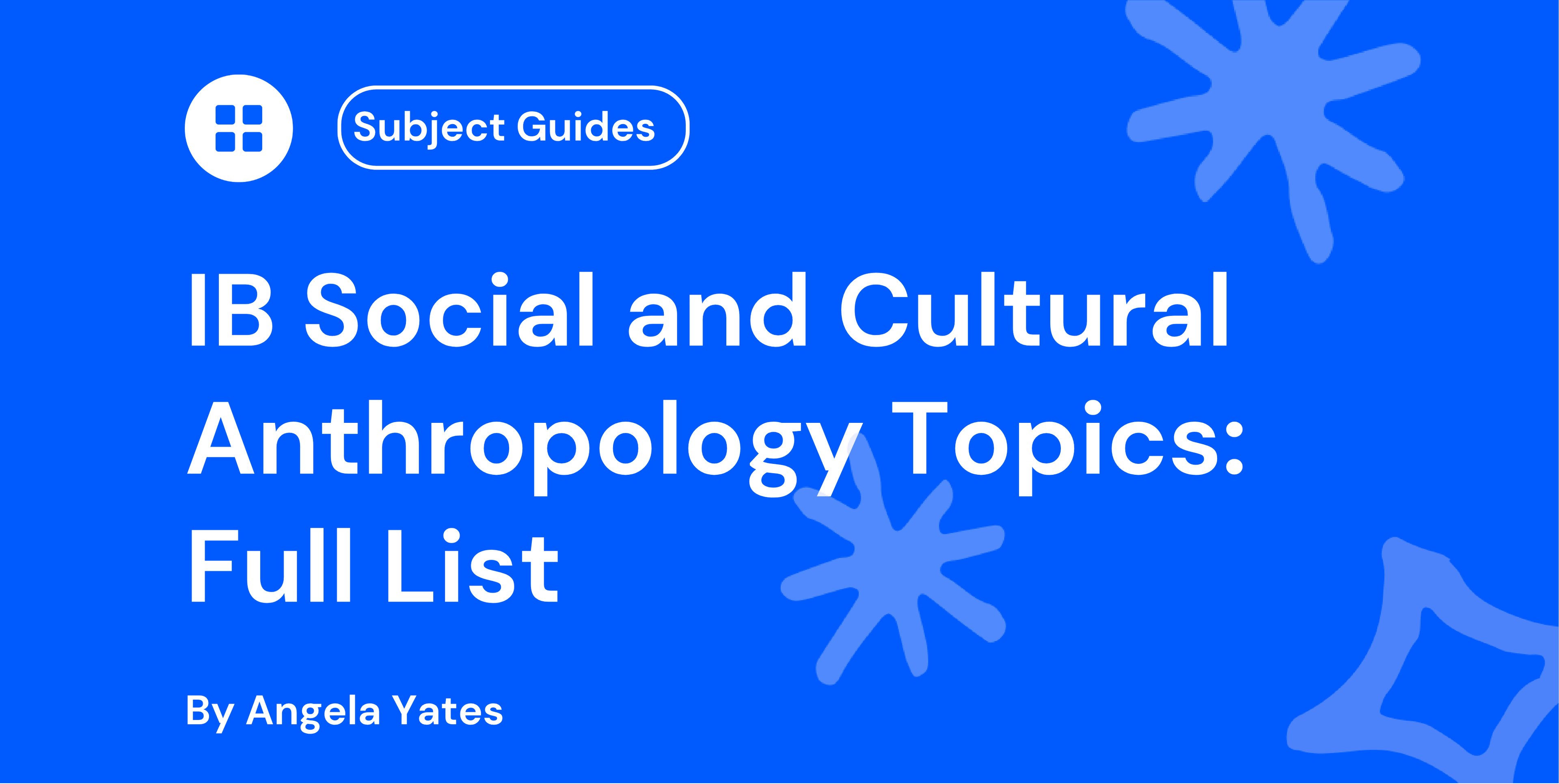 IB Social and Cultural Anthropology Topics: Full List
