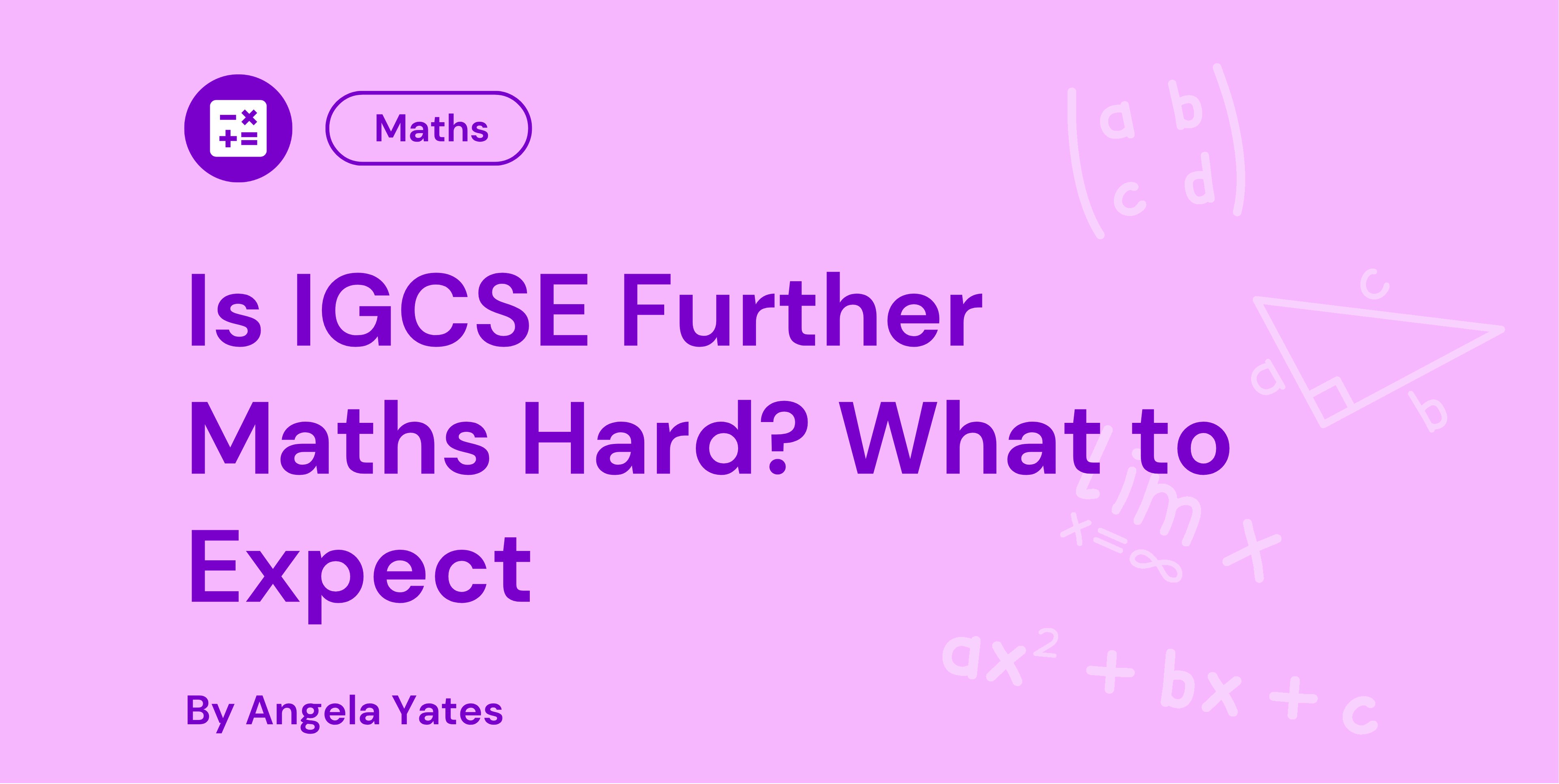Is IGCSE Further Maths Hard? What to Expect