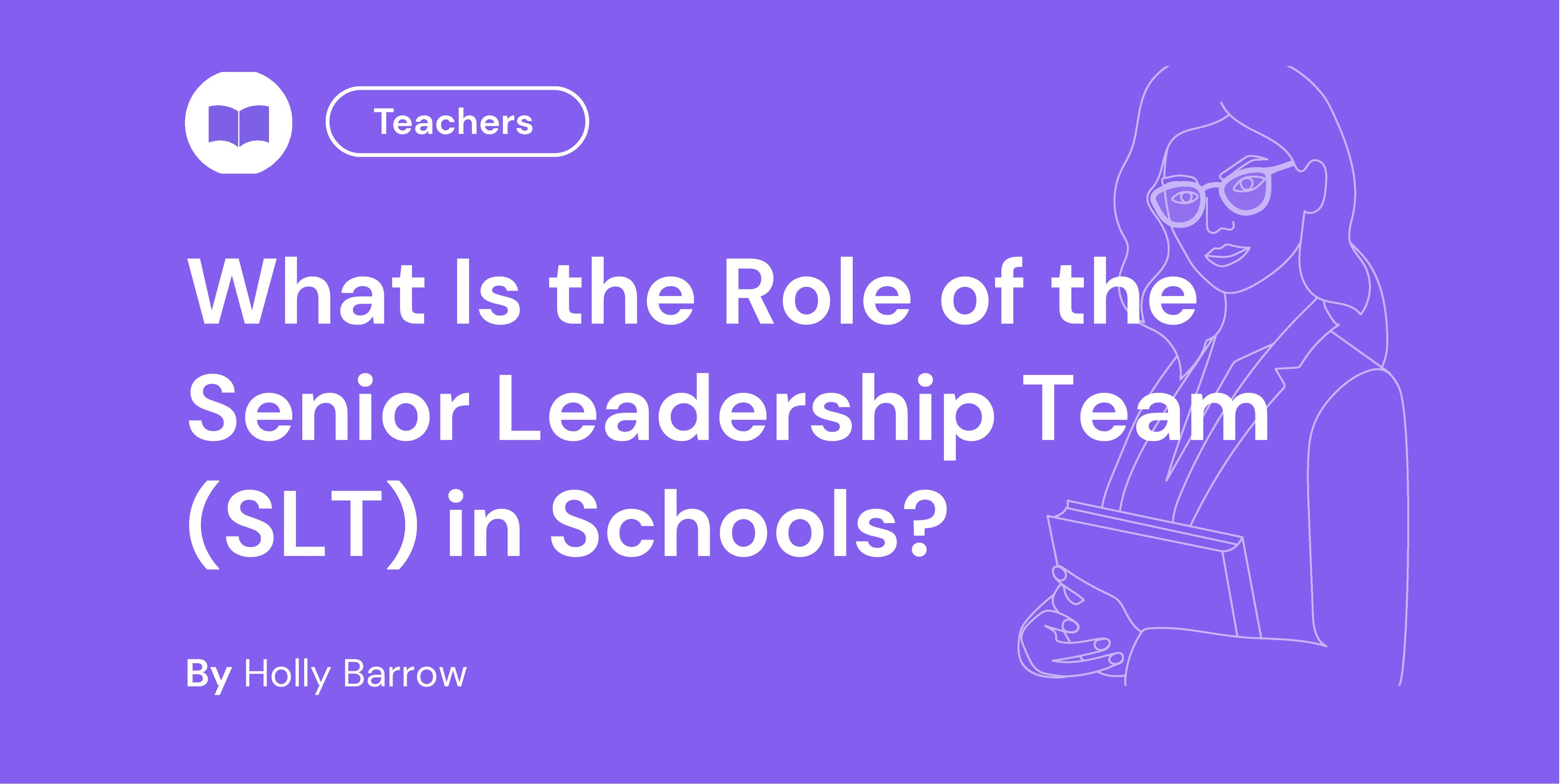 Purple blog graphic titled “What Is the Role of the Senior Leadership Team (SLT) in Schools?” with teacher icon and outline of a woman holding books
