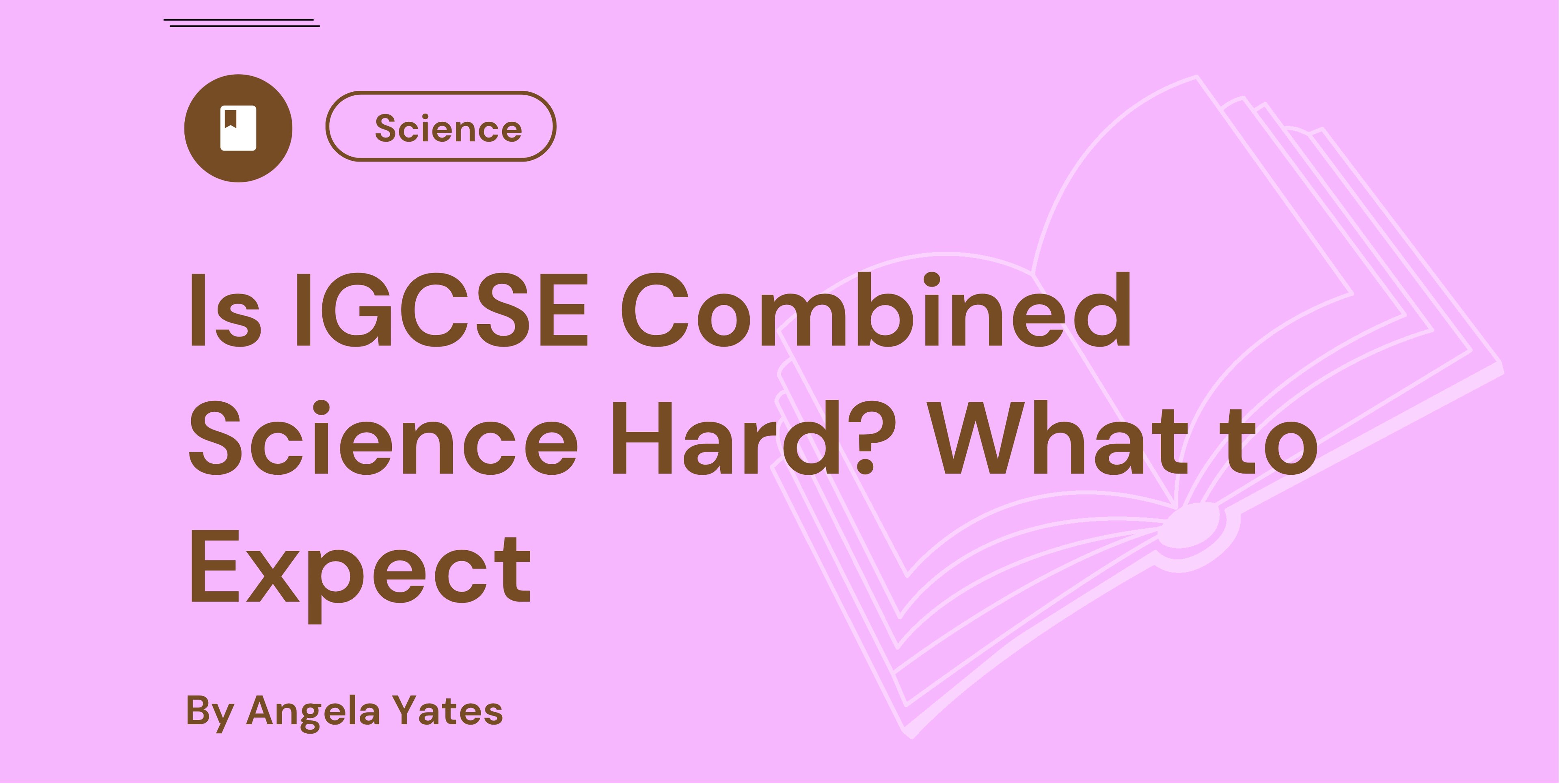 Is IGCSE Combined Science Hard? What to Expect