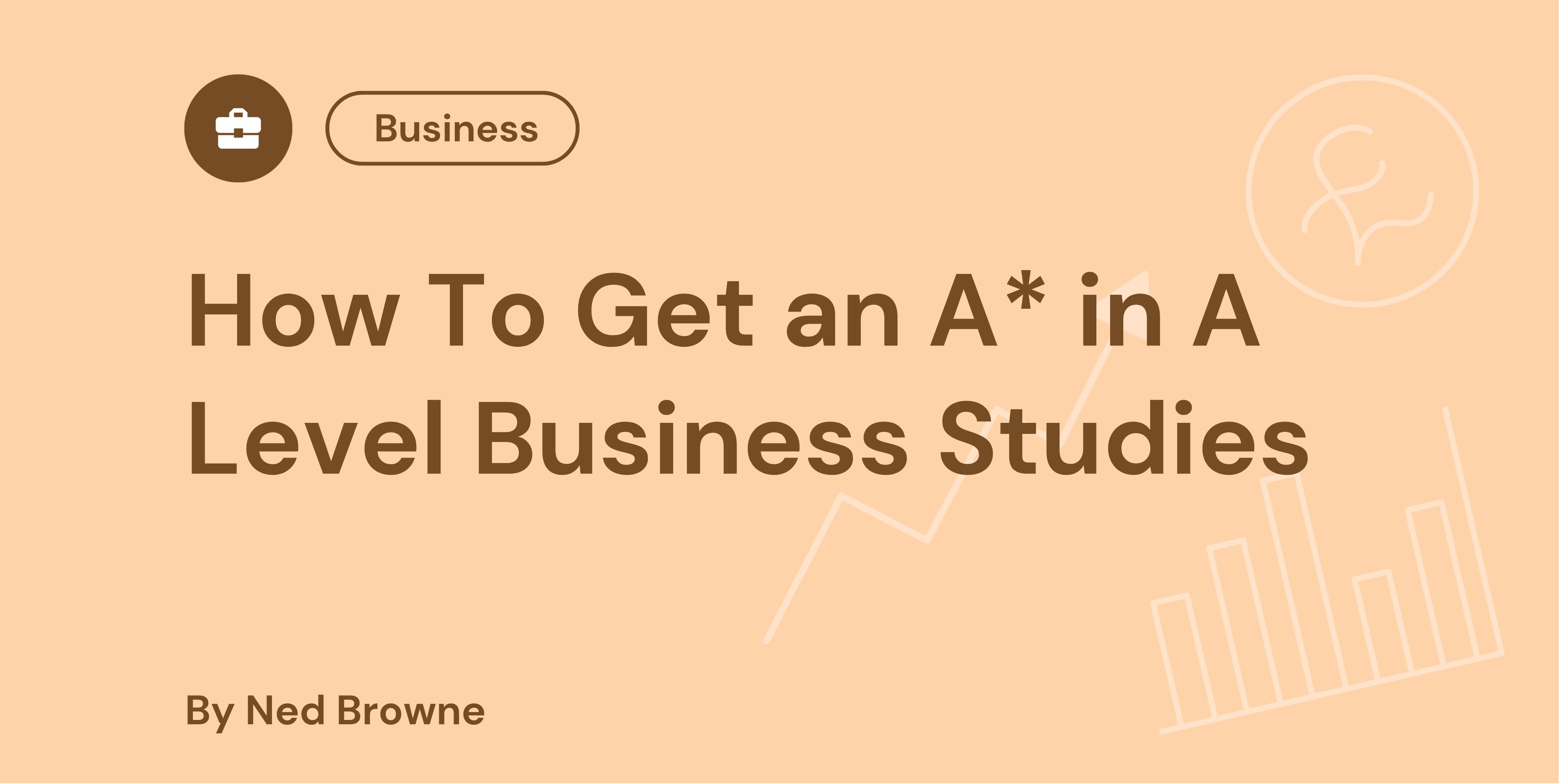 How To Get an A* in A Level Business Studies