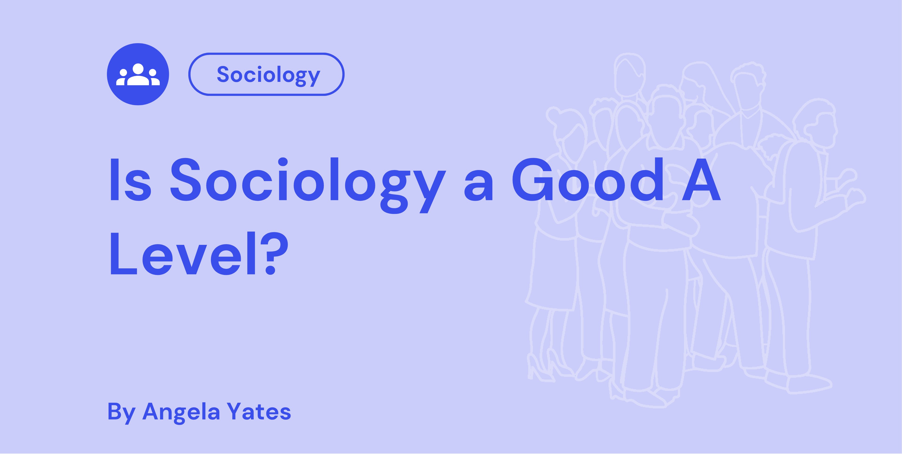 Is Sociology a Good A Level