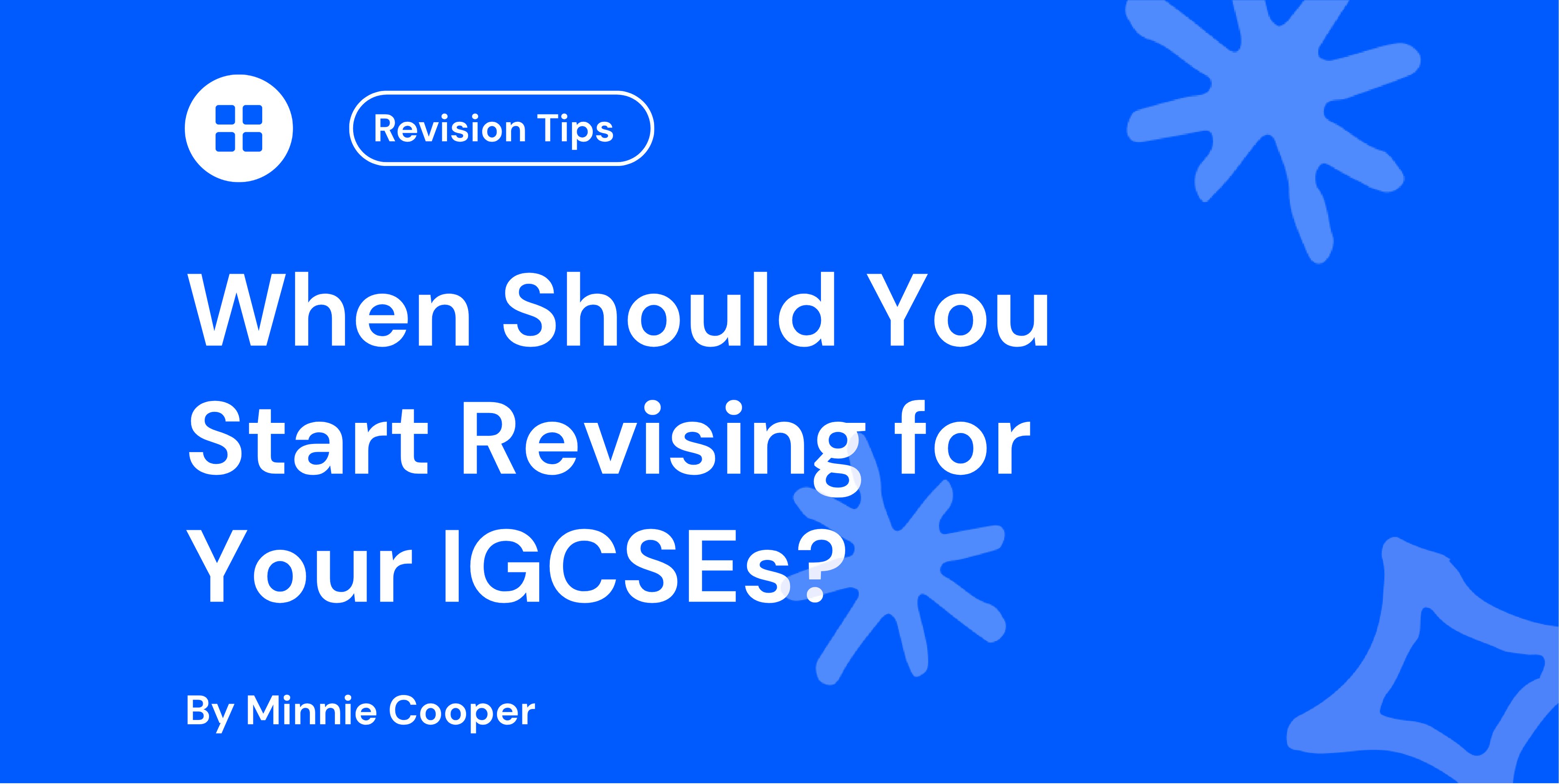 When Should You Start Revising for Your IGCSEs