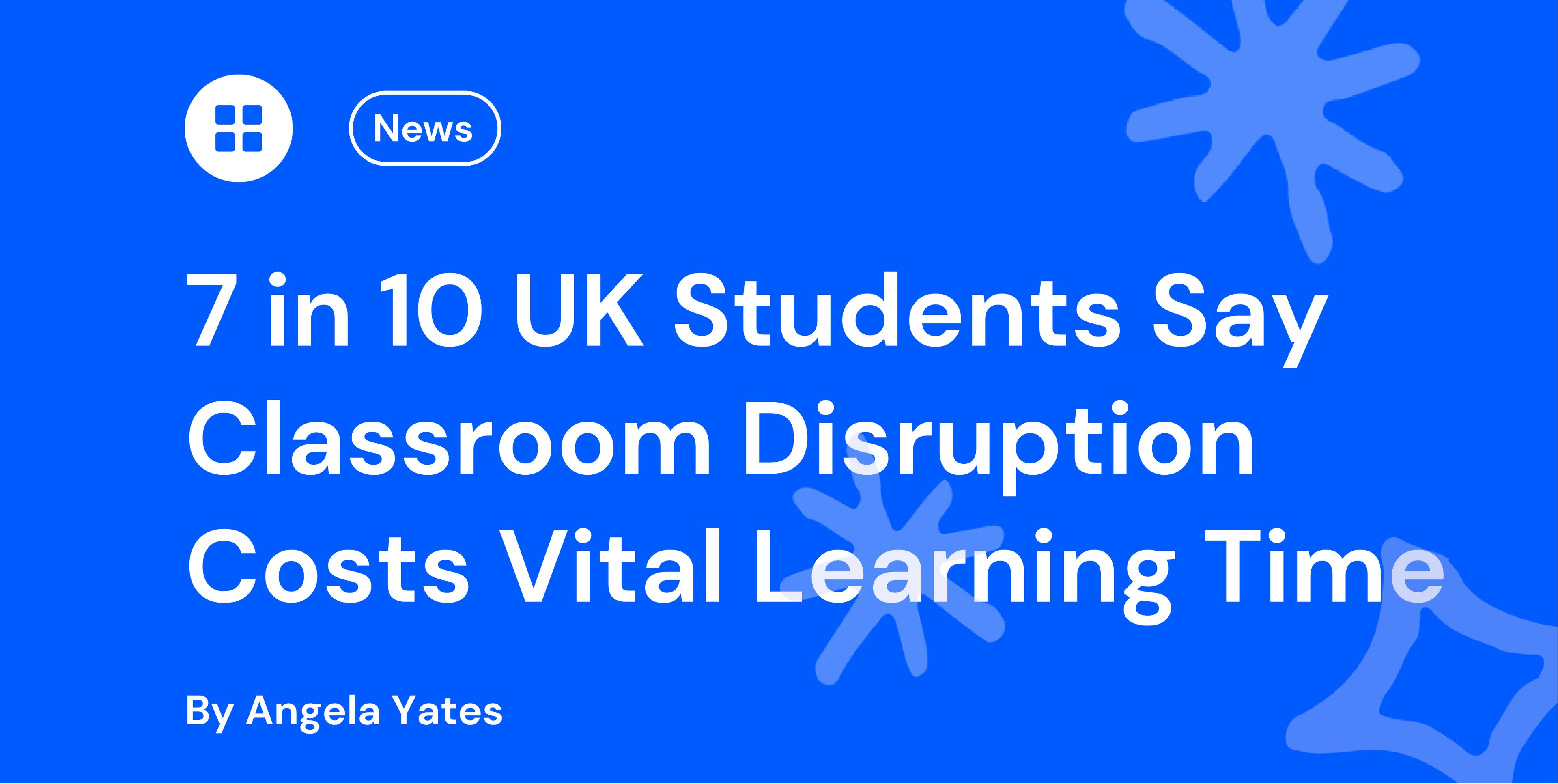 7 in 10 UK Students Say Classroom Disruption Costs Vital Learning Time