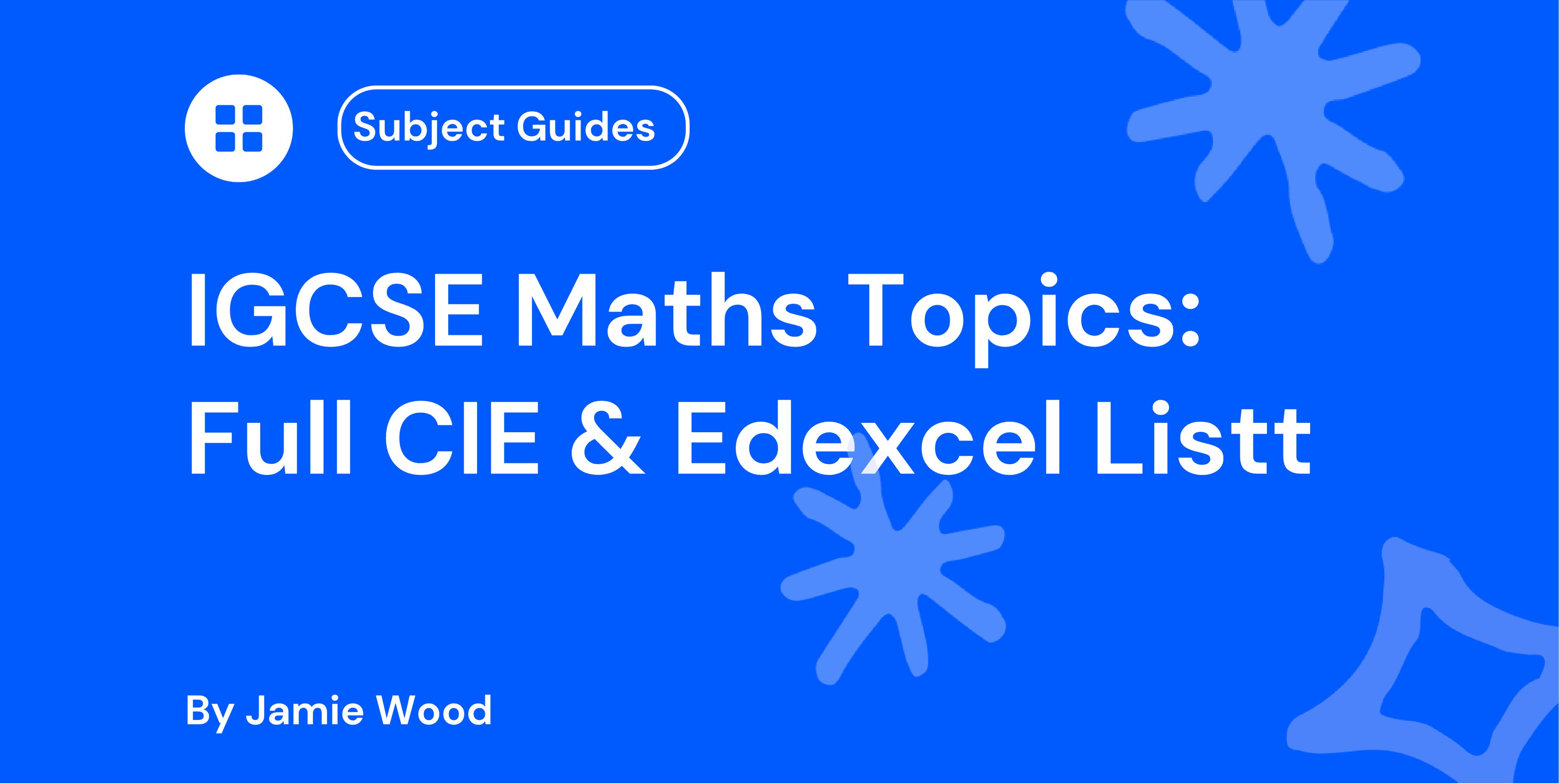 IGCSE Maths Topics: Full CIE & Edexcel List