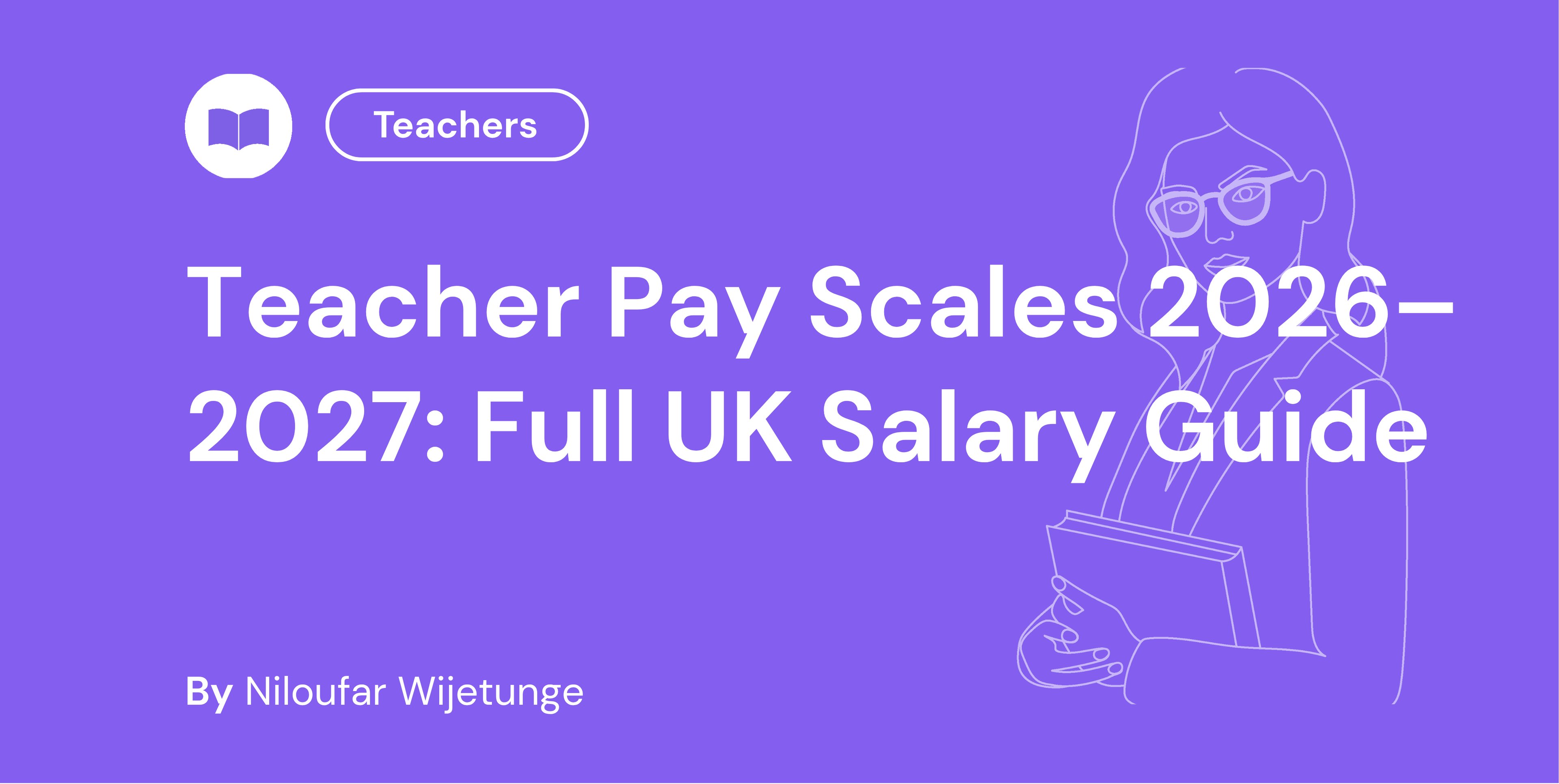Teacher Pay Scales 2026–2027 Full UK Salary Guide