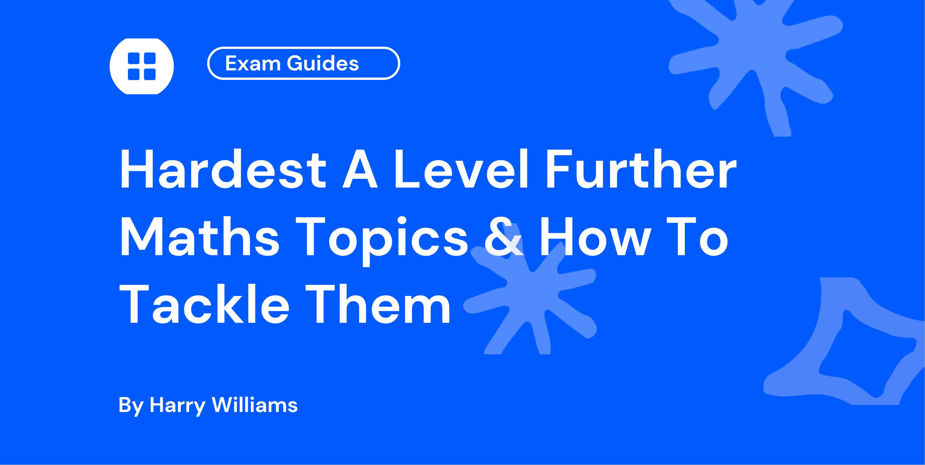 Hardest A Level Further Maths Topics & How To Tackle Them
