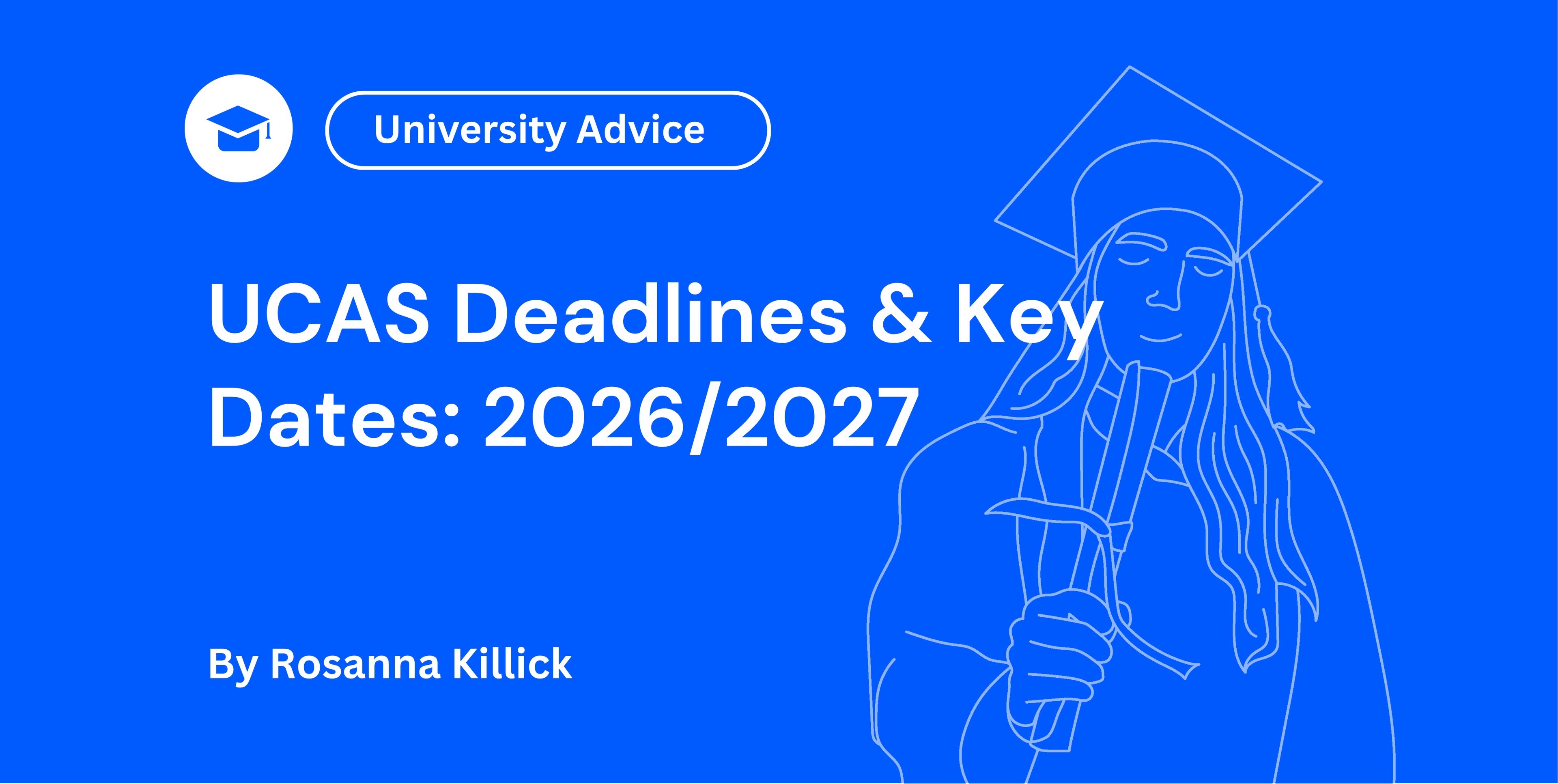 UCAS Deadlines & Key Dates 2026/2027