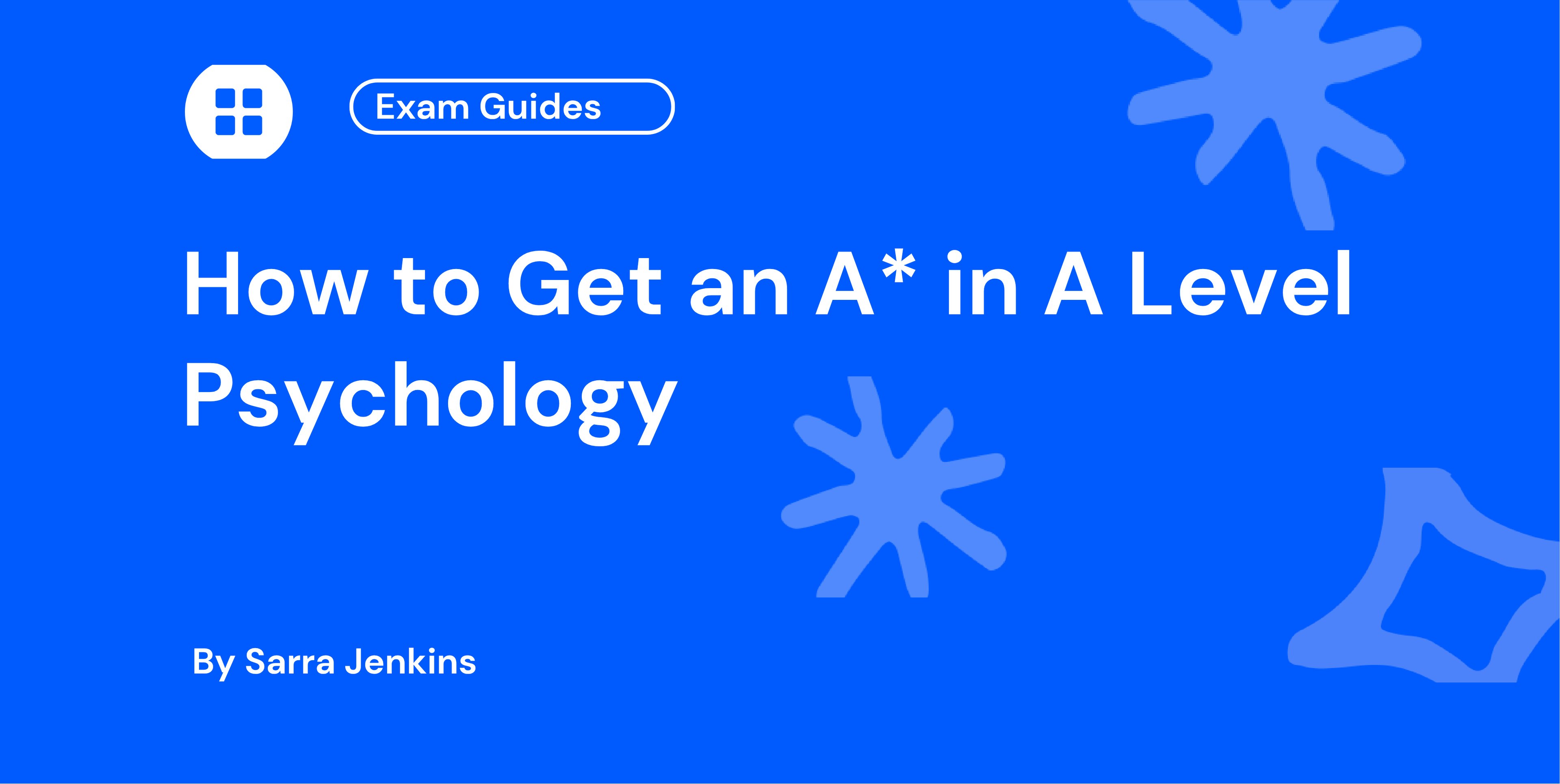 How to Get an A in A Level Psychology